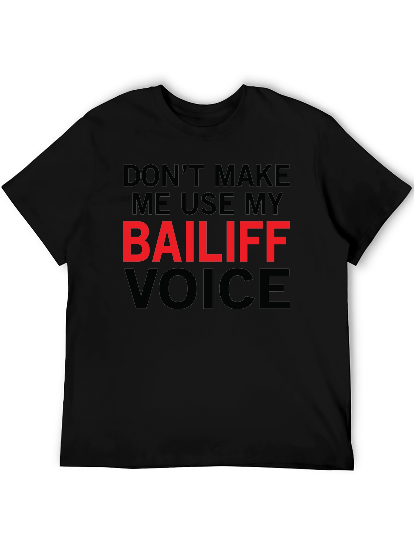 Bailiff Voice T-Shirt: Funny Sarcastic Tee