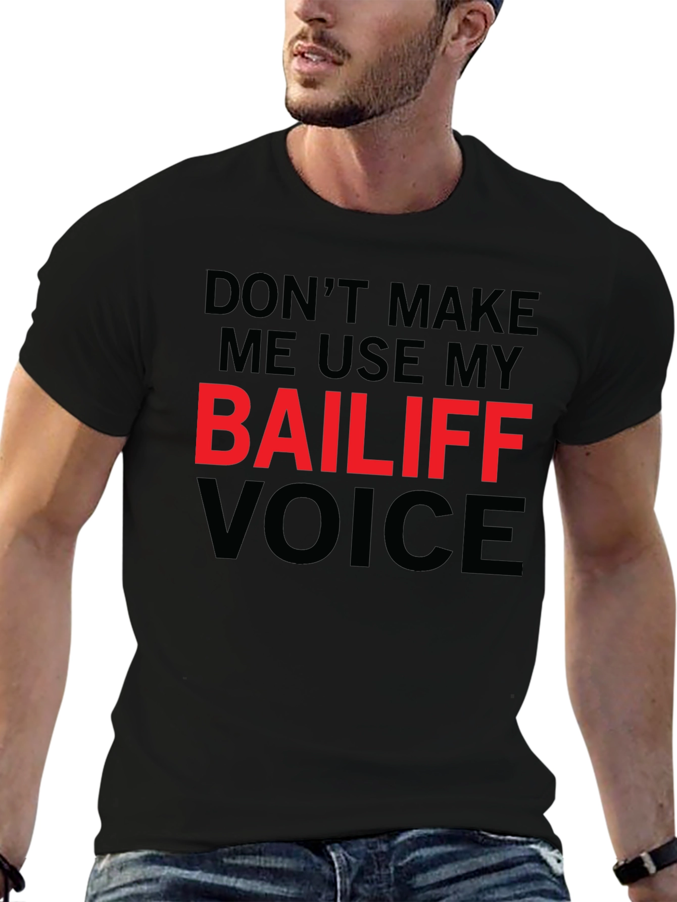 Bailiff Voice T-Shirt: Funny Sarcastic Tee