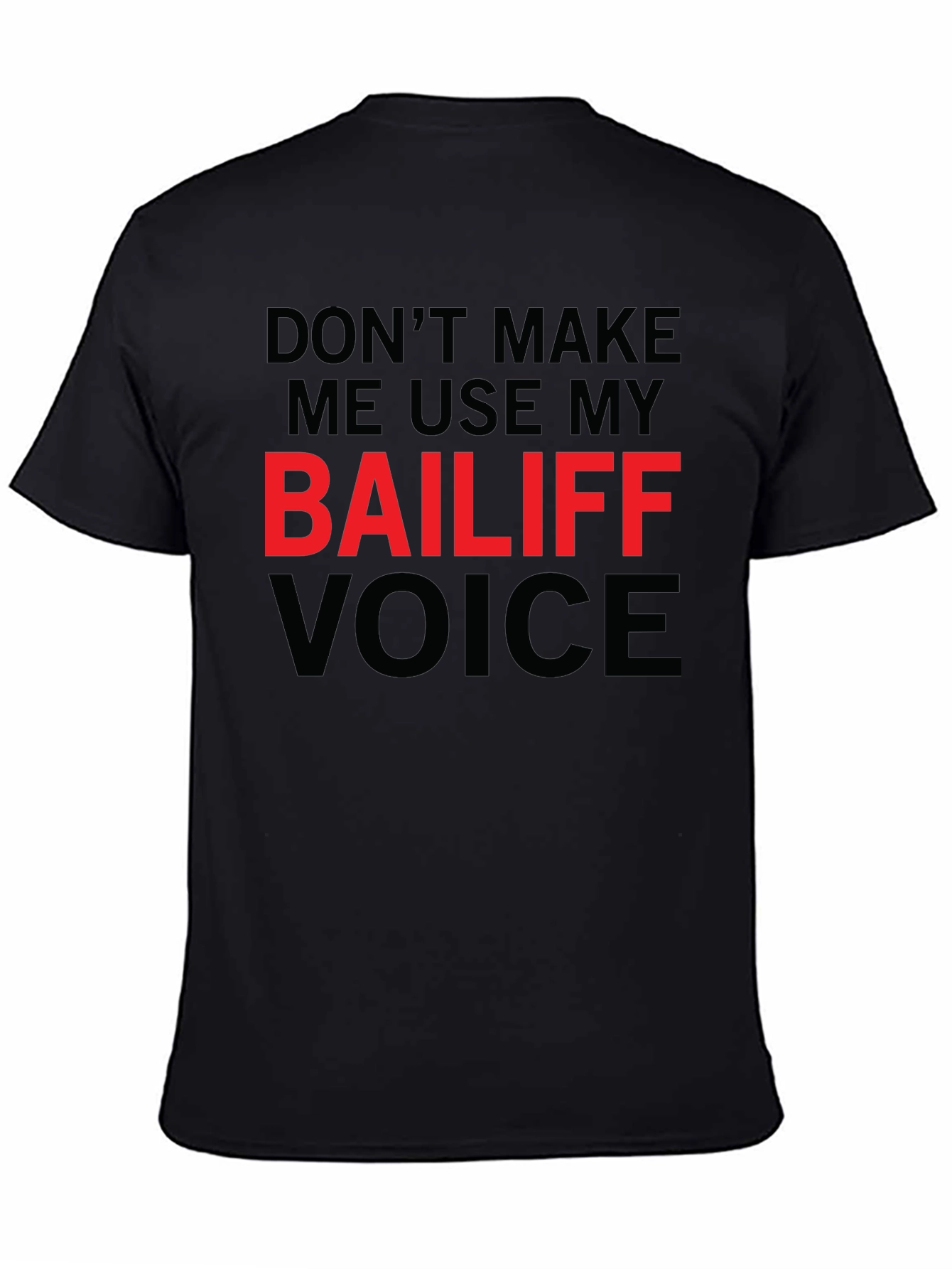 Bailiff Voice T-Shirt: Funny Sarcastic Tee