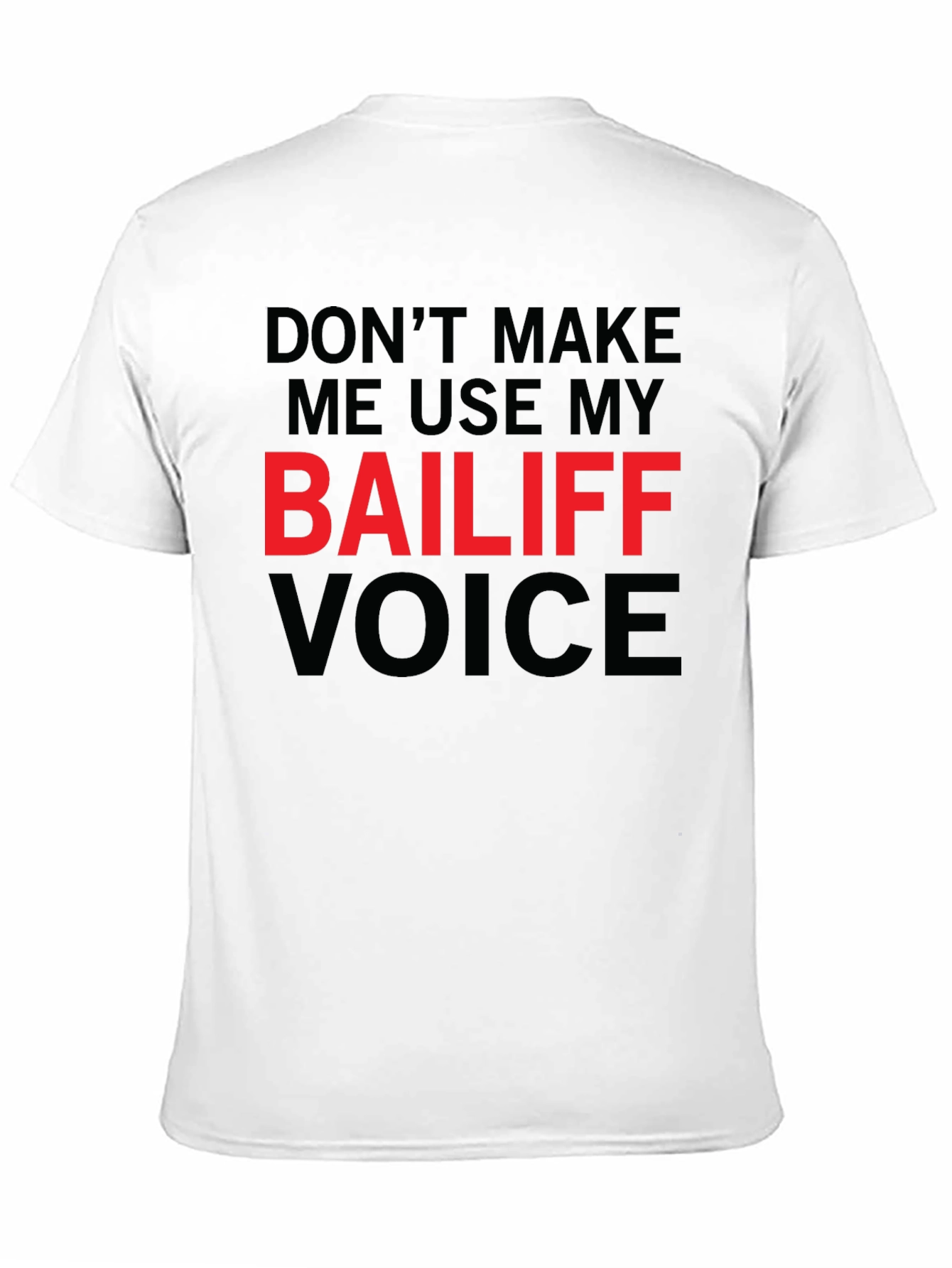 Bailiff Voice T-Shirt: Funny Sarcastic Tee