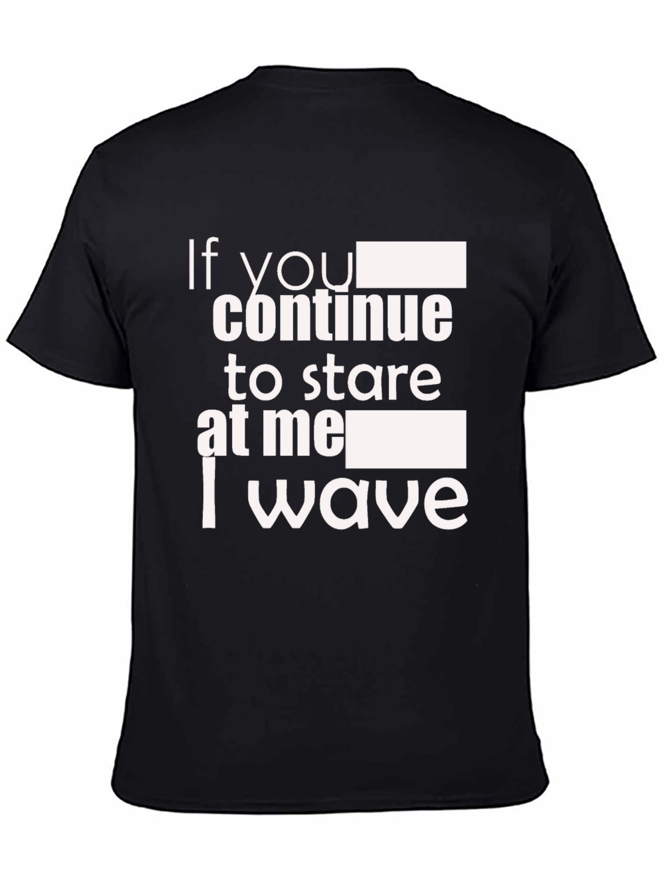 Funny If You Stare I Wave Black Graphic Tee