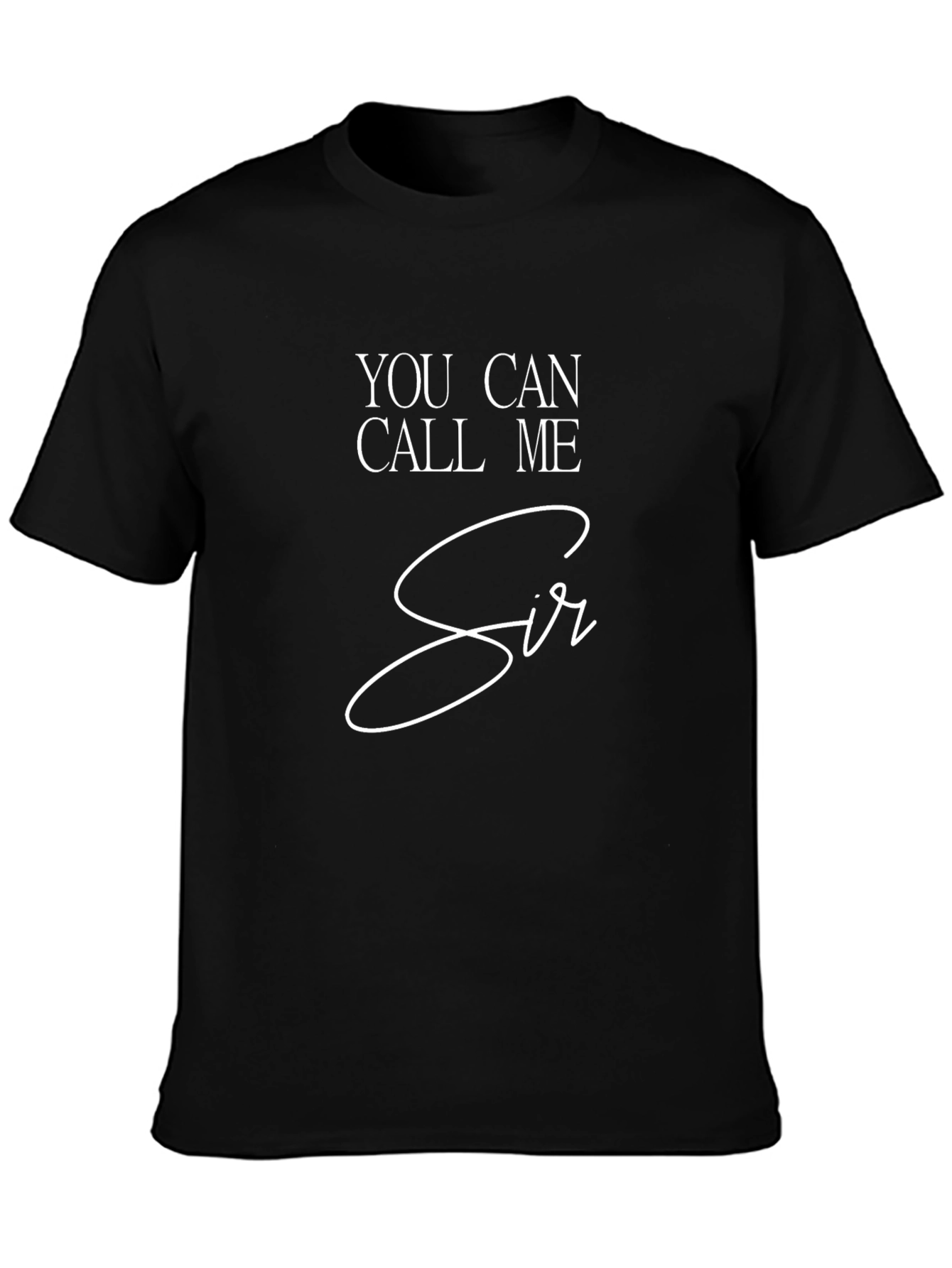 You Can Call Me Sir T-Shirt