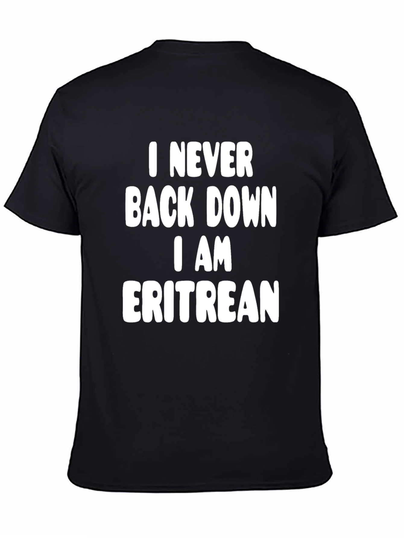 I Never Back Down I Am Eritrean Black T-Shirt