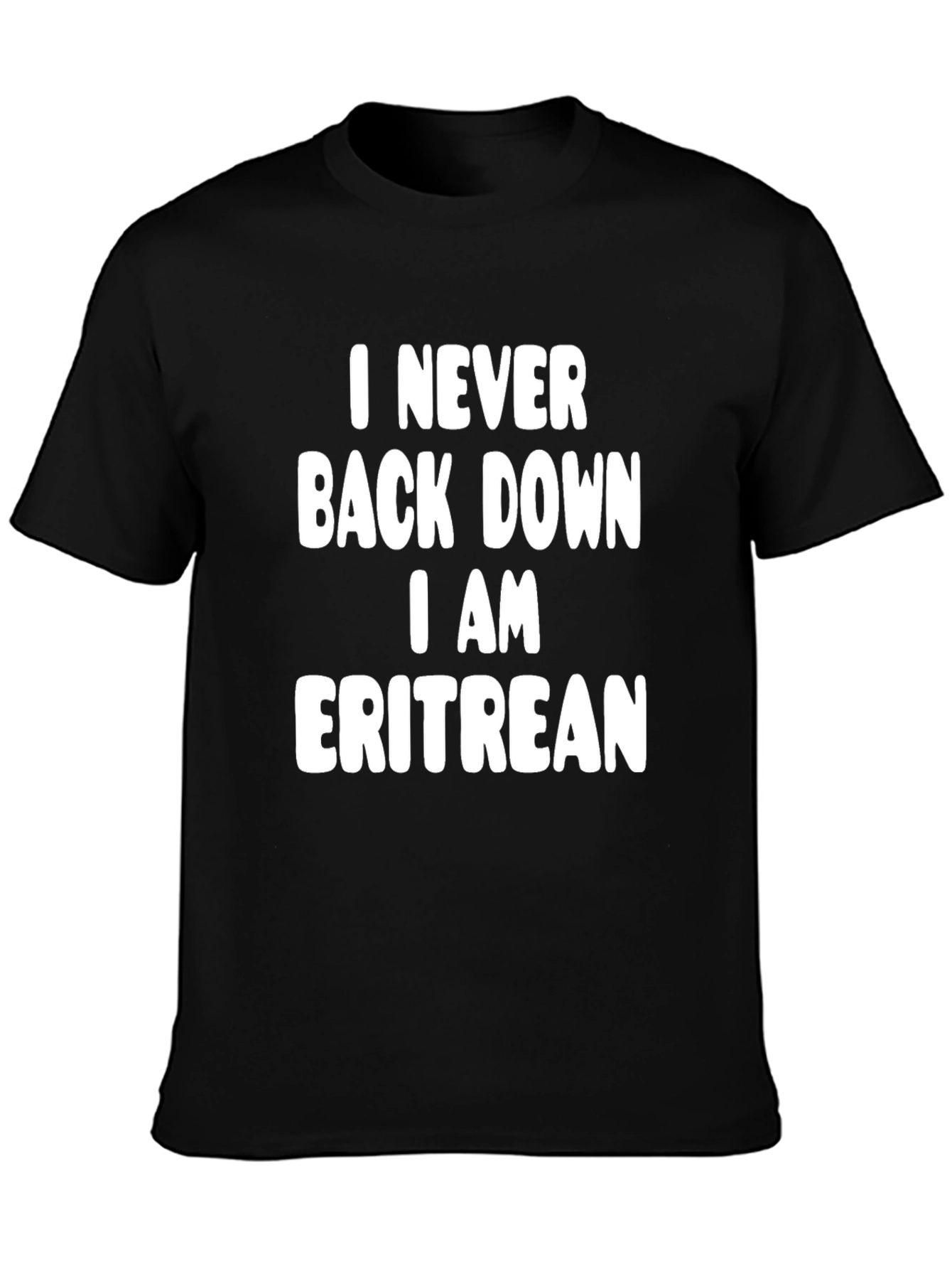 I Never Back Down I Am Eritrean Black T-Shirt