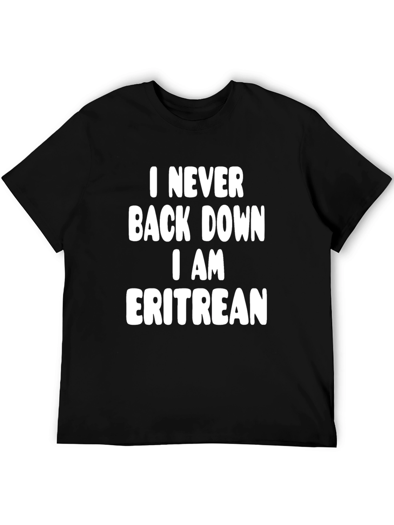 I Never Back Down I Am Eritrean Black T-Shirt