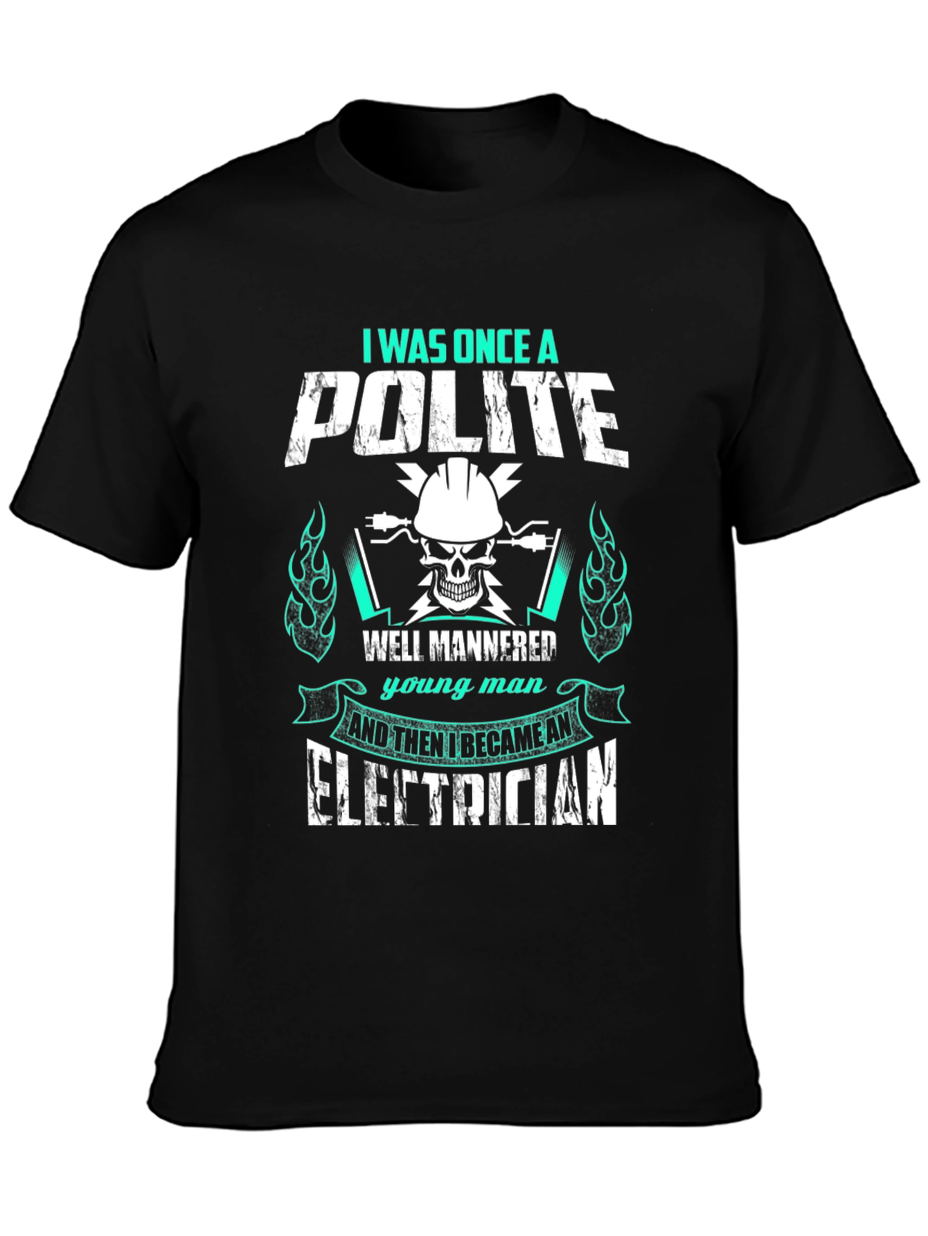 I Was Once A Polite Electrician T-Shirt