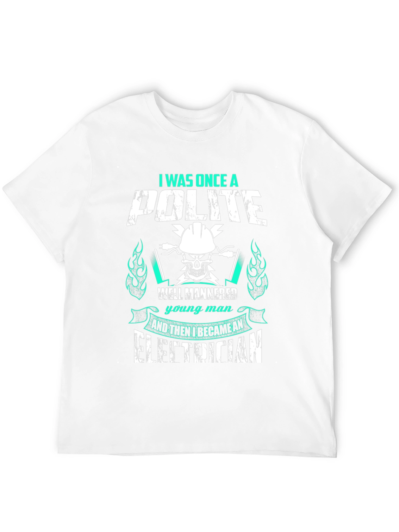 I Was Once A Polite Electrician T-Shirt