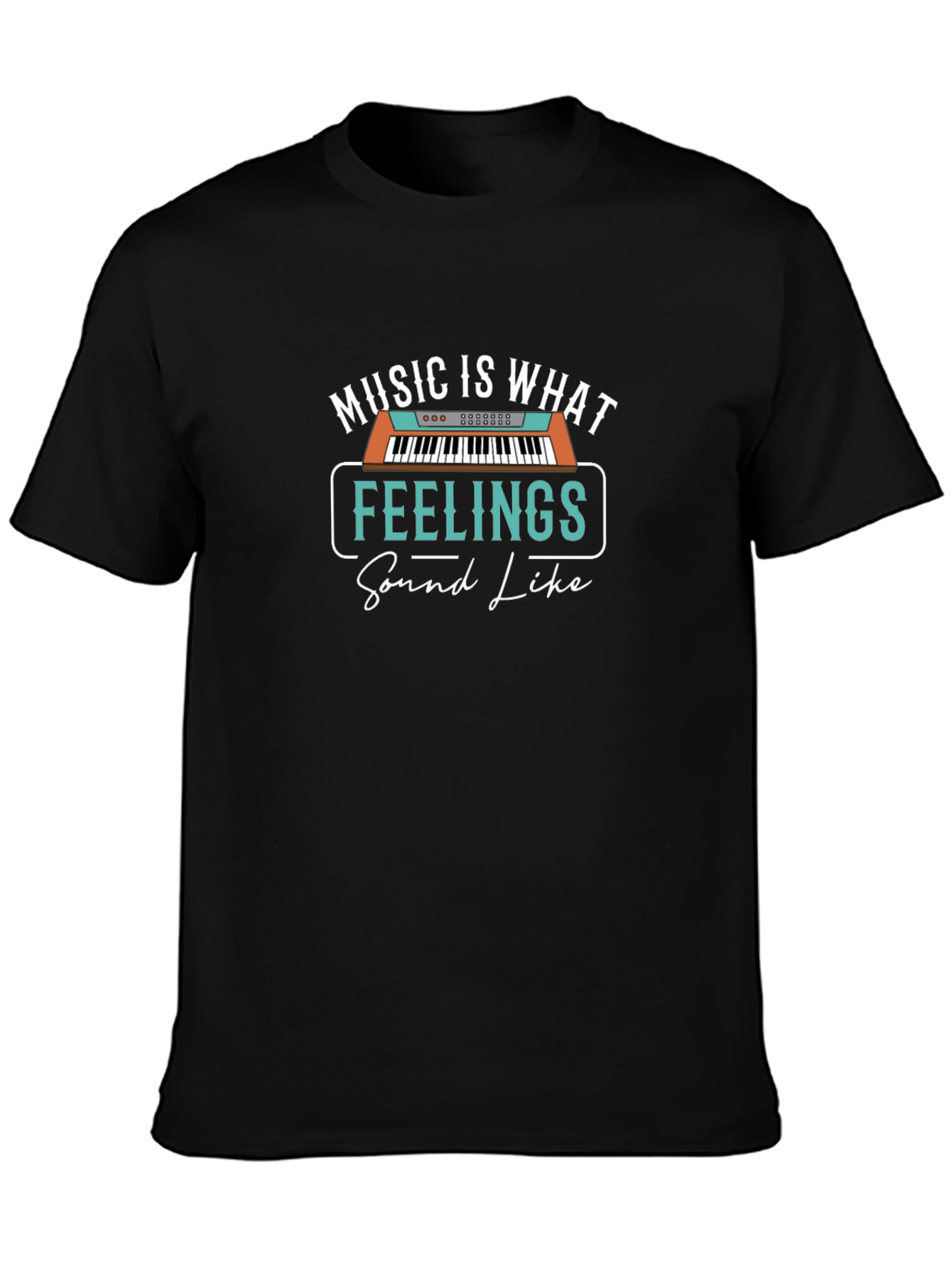 Music is What Feelings Sound Like T-Shirt