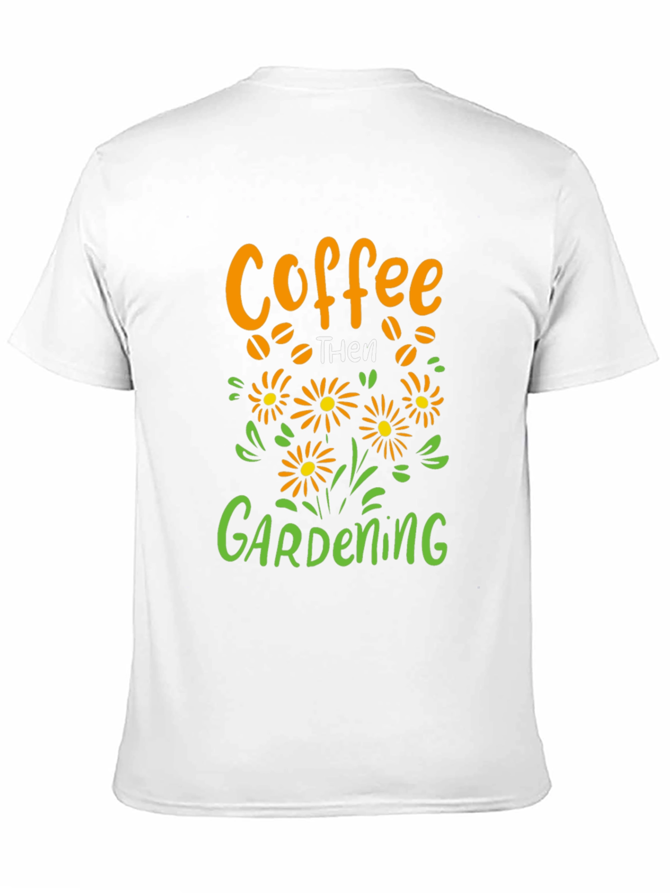 Coffee Then Gardening Graphic Tee
