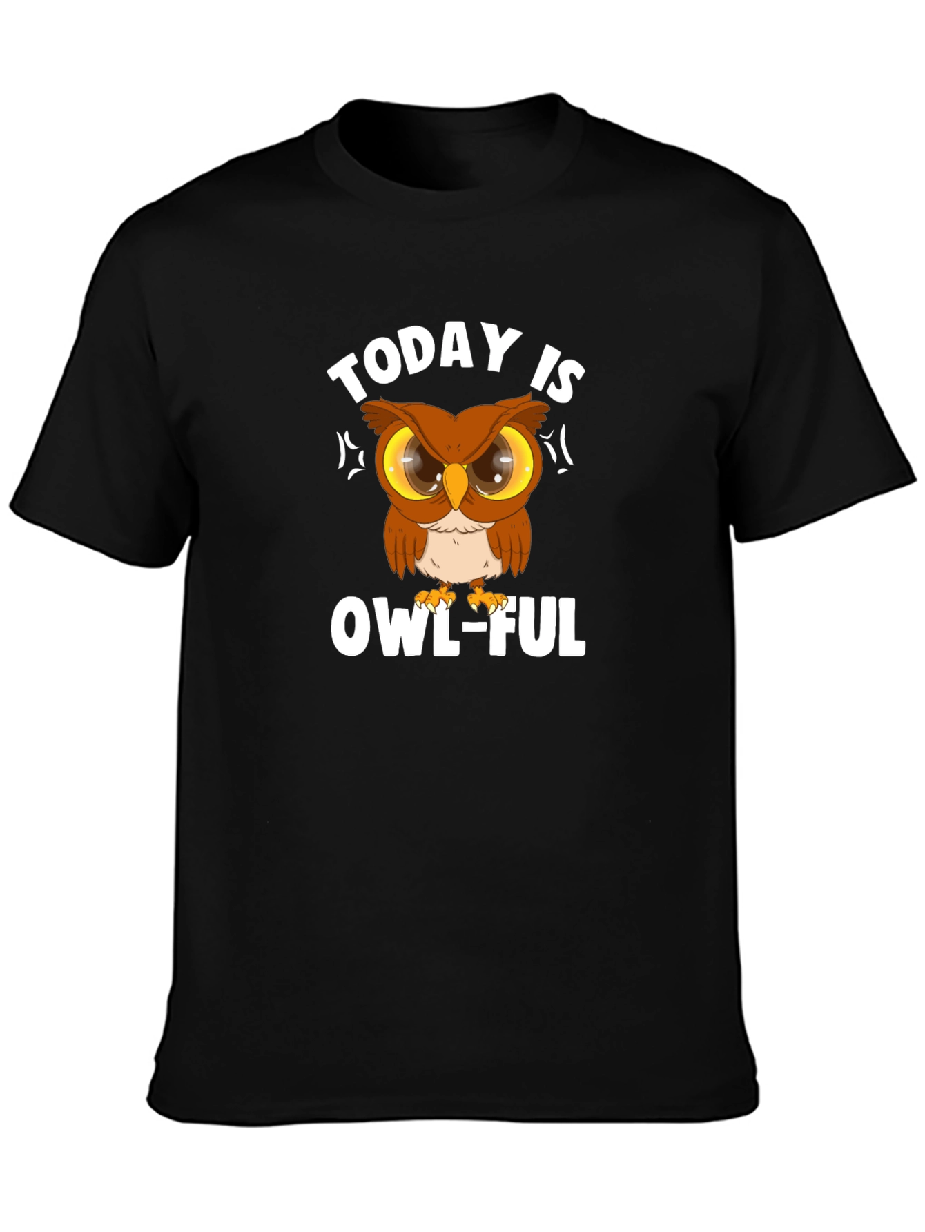 Today Is Owl-Ful T-Shirt