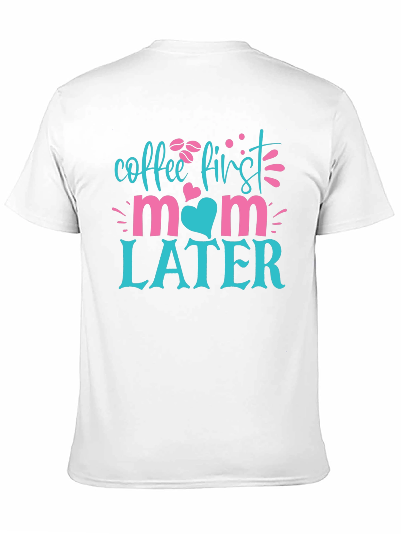 Coffee First Mom Later T-Shirt