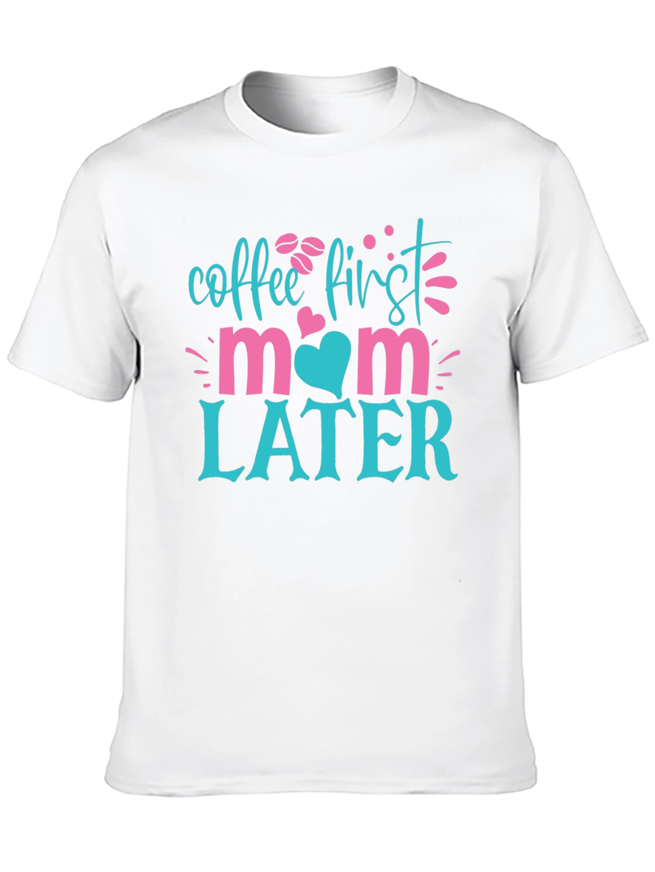Coffee First Mom Later T-Shirt