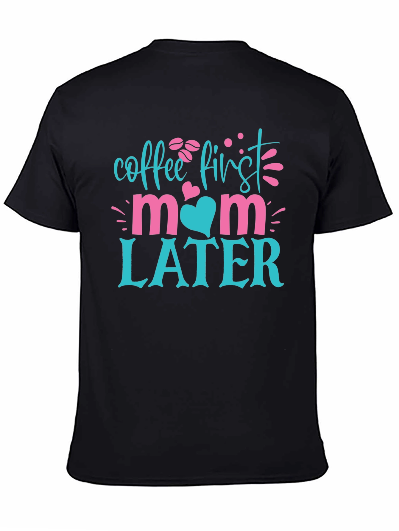 Coffee First Mom Later T-Shirt