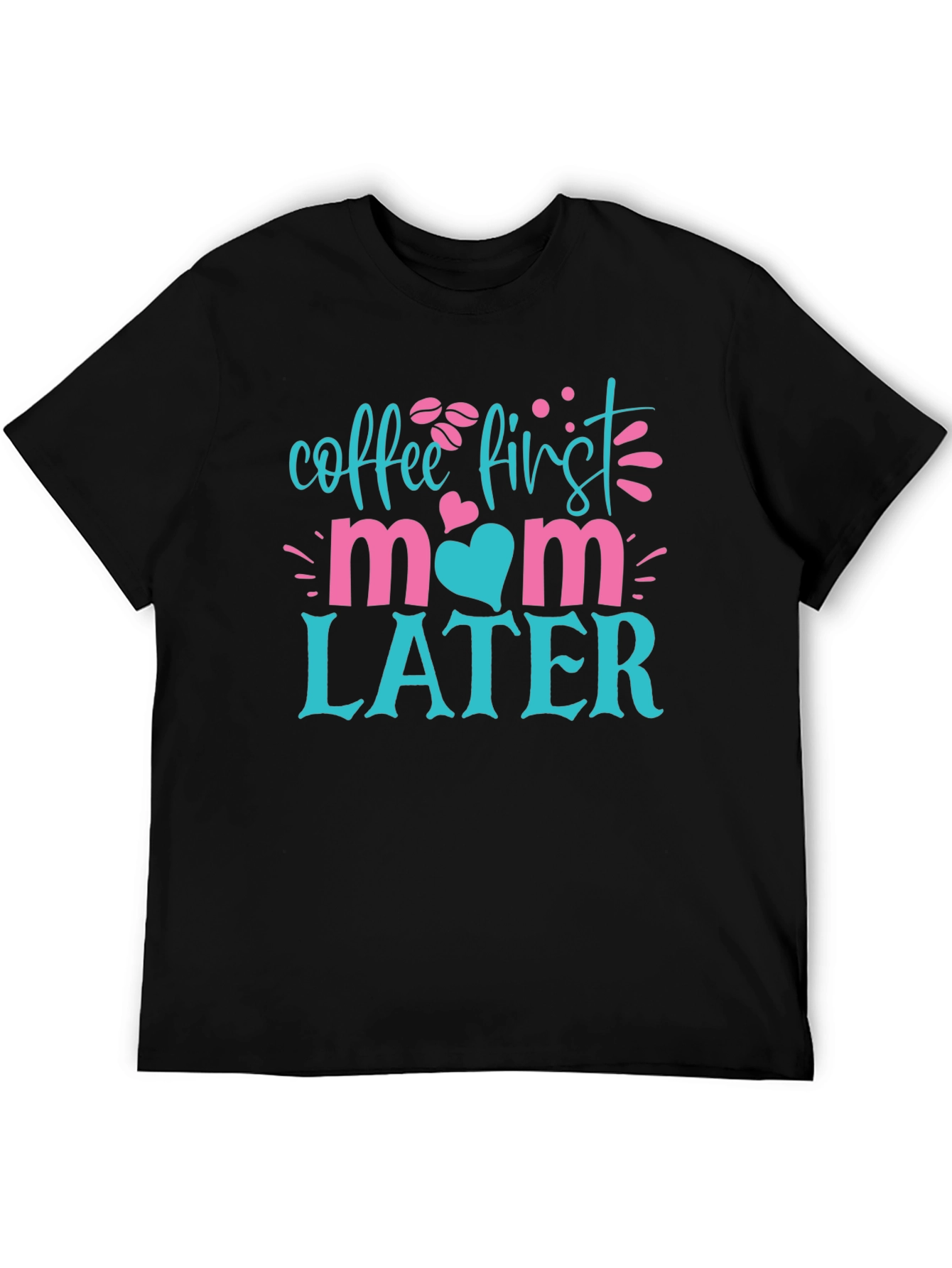 Coffee First Mom Later T-Shirt