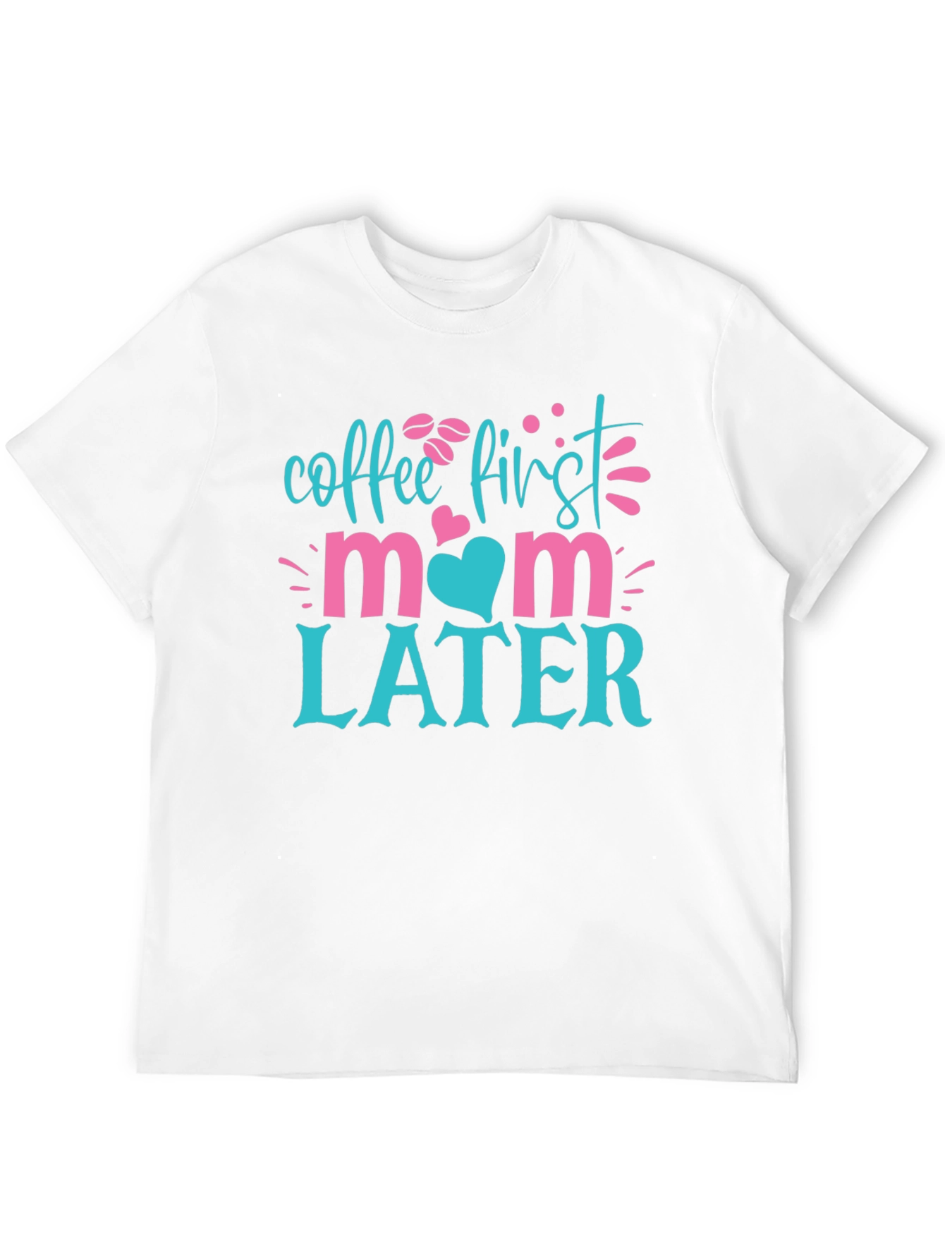 Coffee First Mom Later T-Shirt