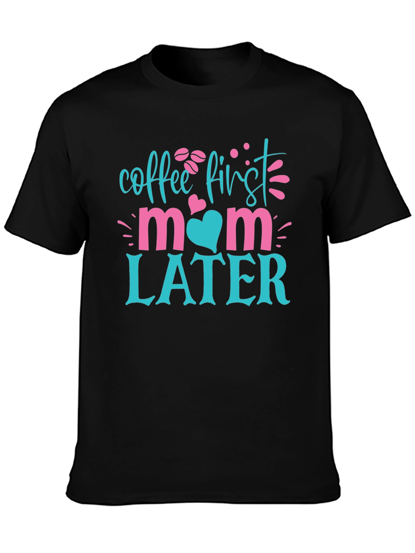 Coffee First Mom Later T-Shirt