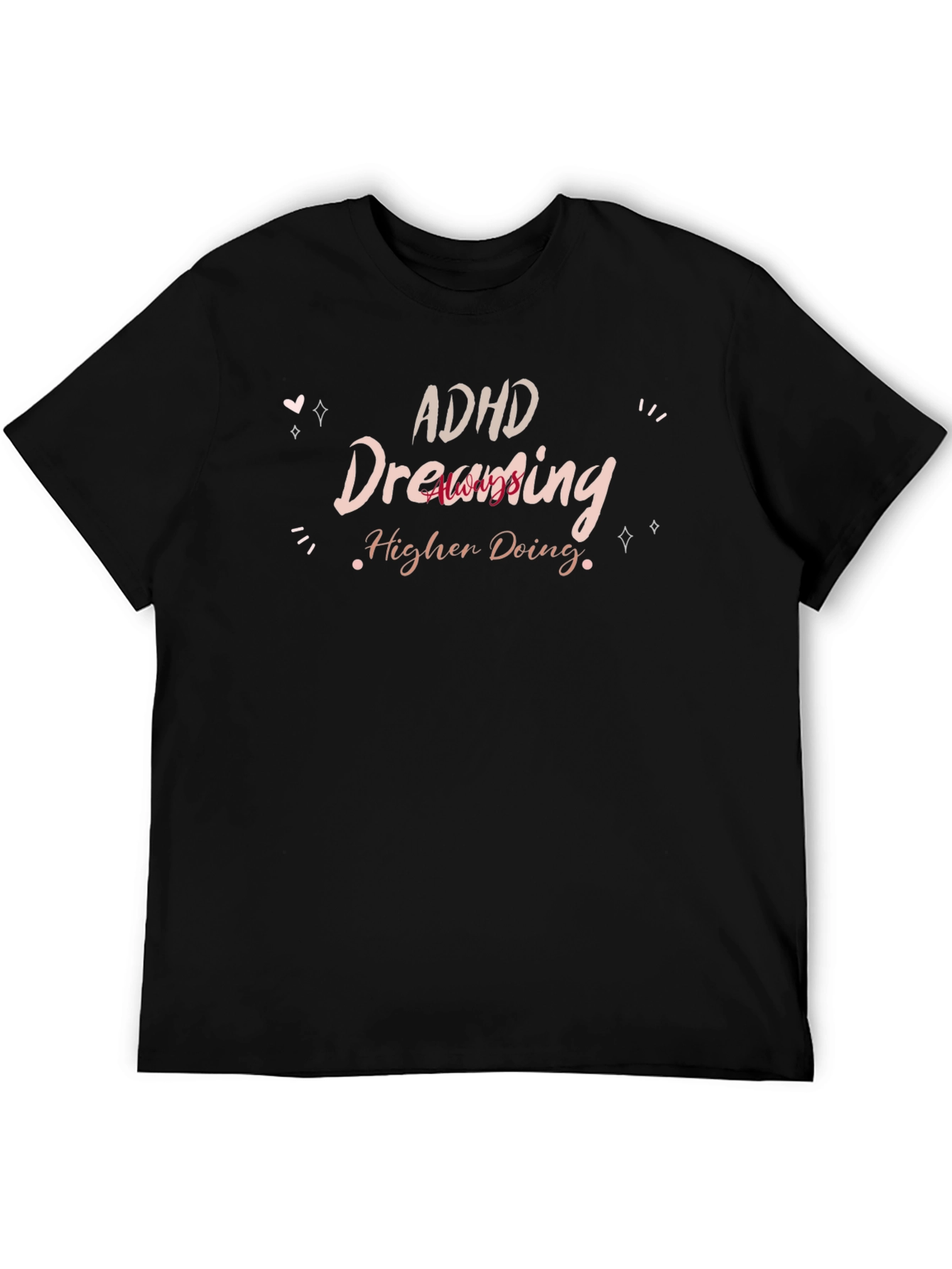 ADHD Dreaming Higher Doing T-Shirt