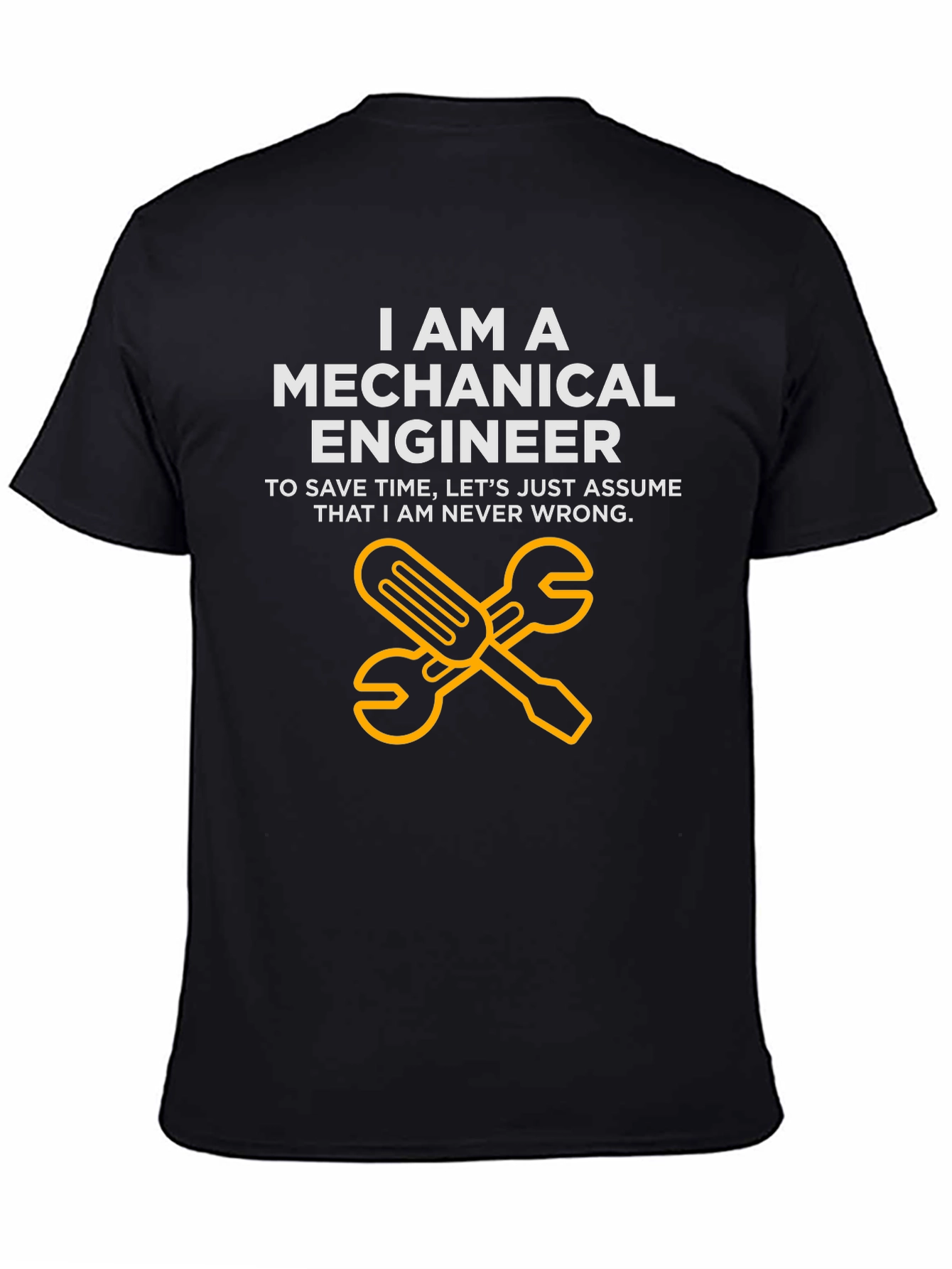 Mechanical Engineer T-Shirt - Never Wrong Funny Tee
