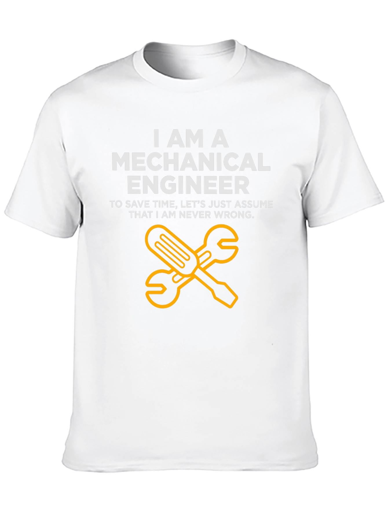 Mechanical Engineer T-Shirt - Never Wrong Funny Tee