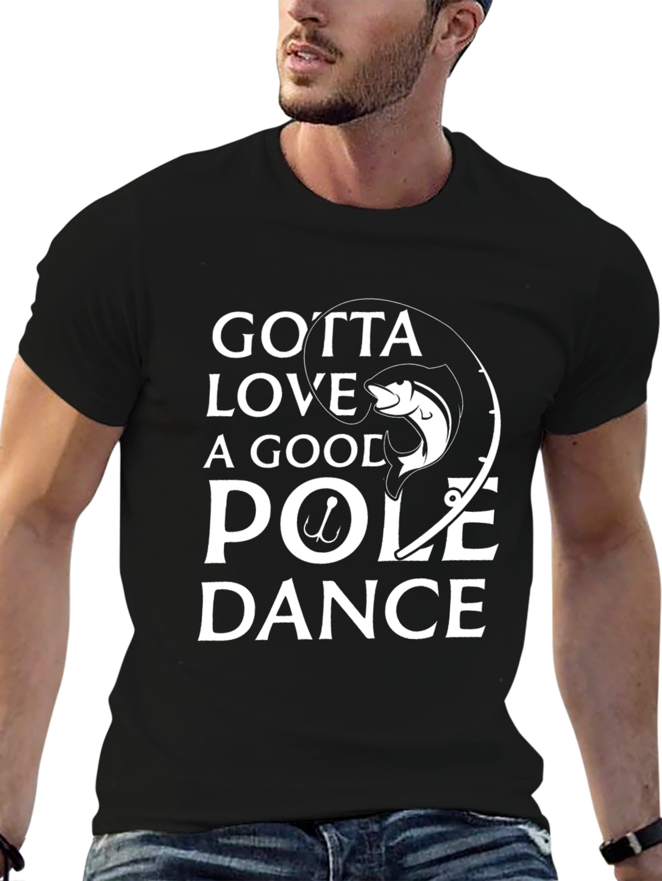 Gotta Love A Good Pole Dance Fishing T-Shirt