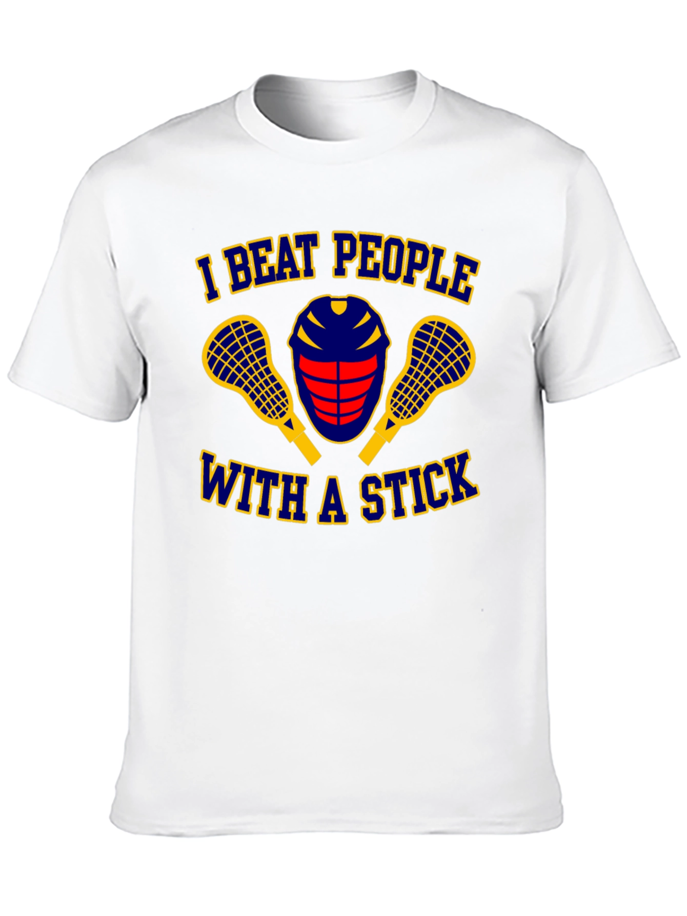 I Beat People With A Stick Lacrosse T-Shirt