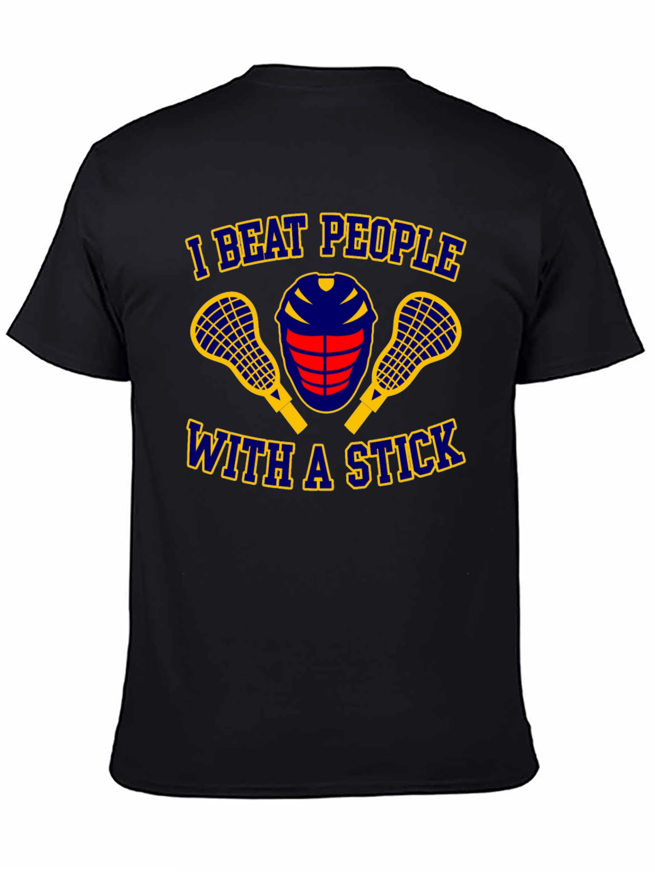 I Beat People With A Stick Lacrosse T-Shirt