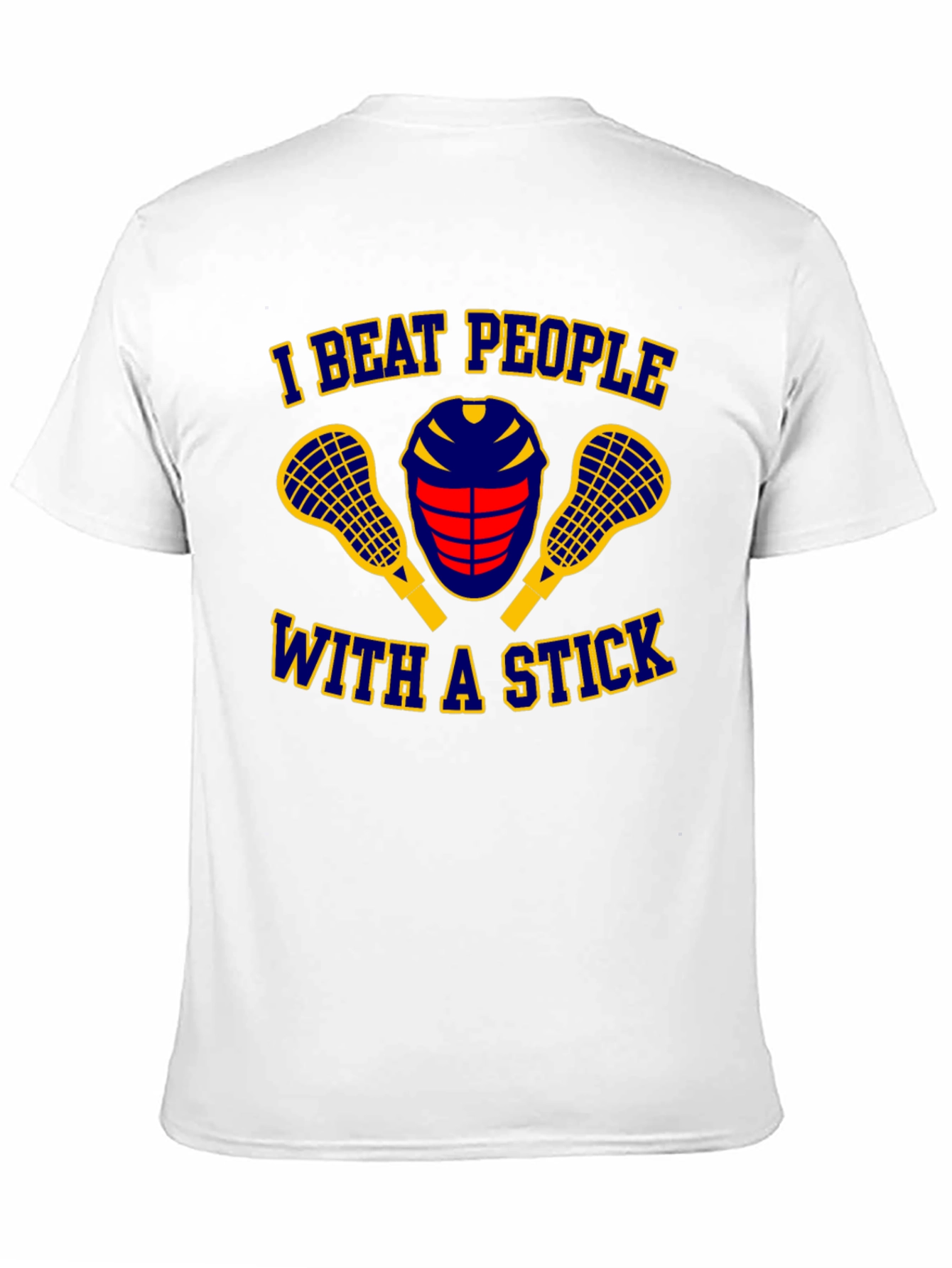 I Beat People With A Stick Lacrosse T-Shirt