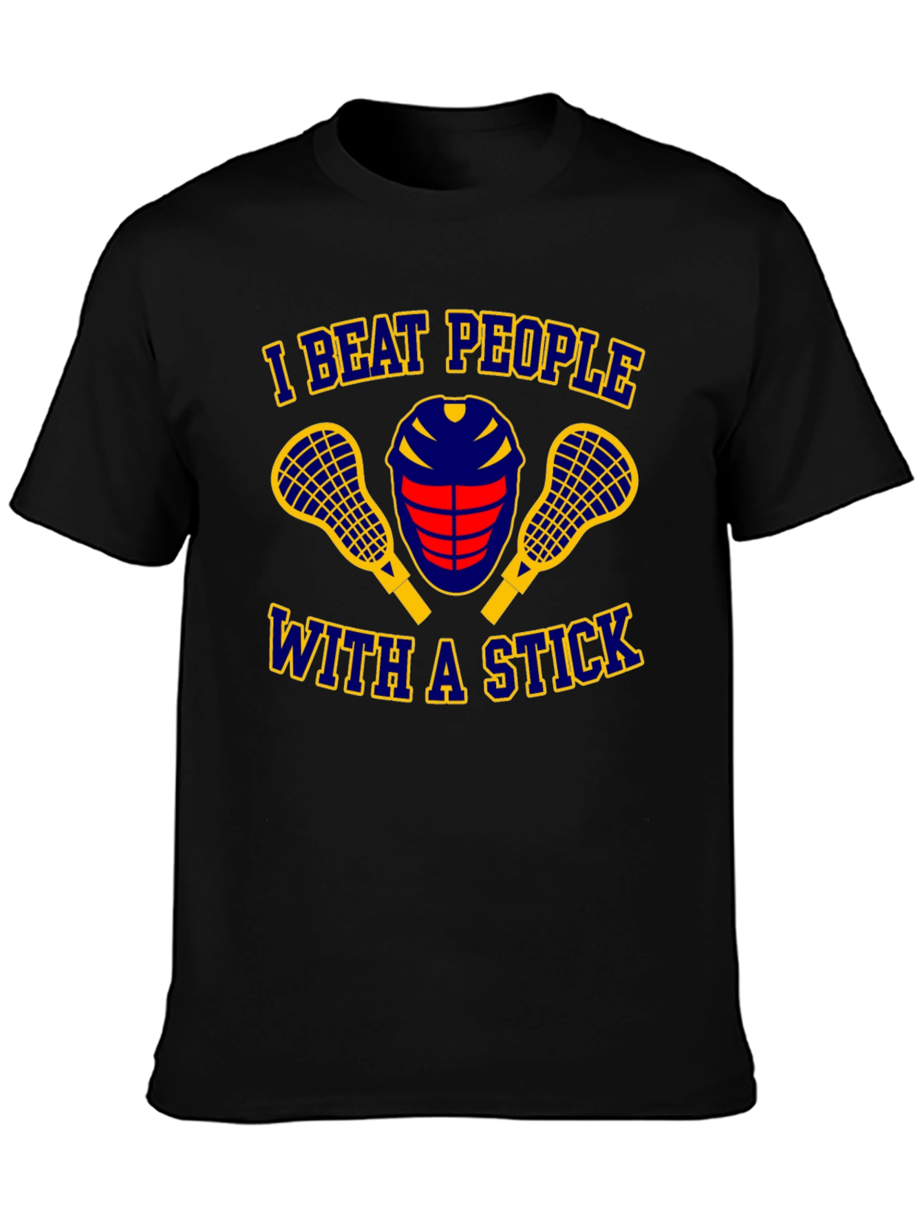 I Beat People With A Stick Lacrosse T-Shirt