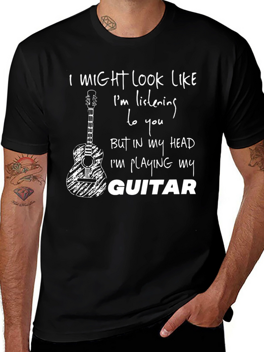 Guitar Player T-Shirt - I Might Look Like Im Listening...