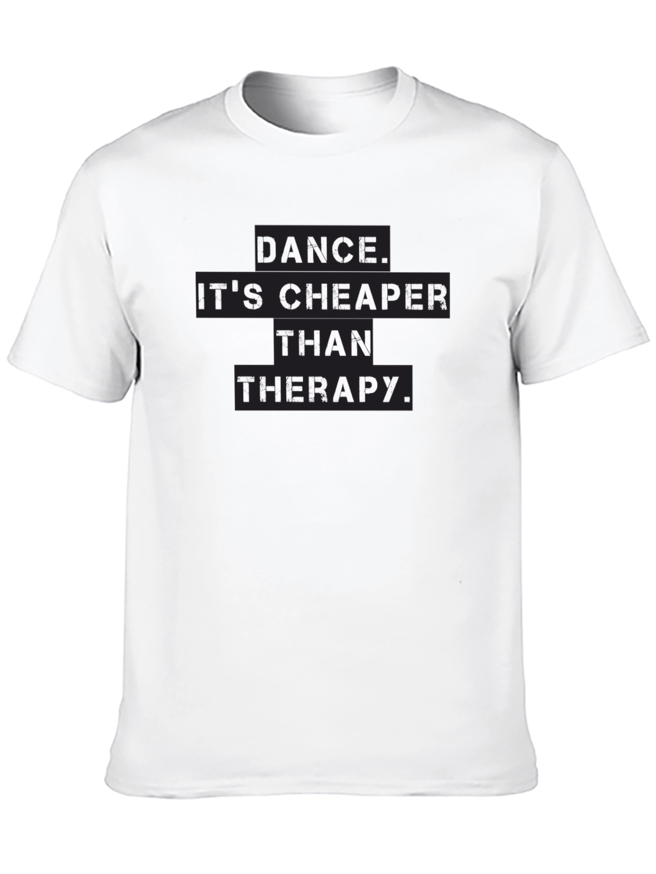 Dance is Cheaper Than Therapy T-Shirt