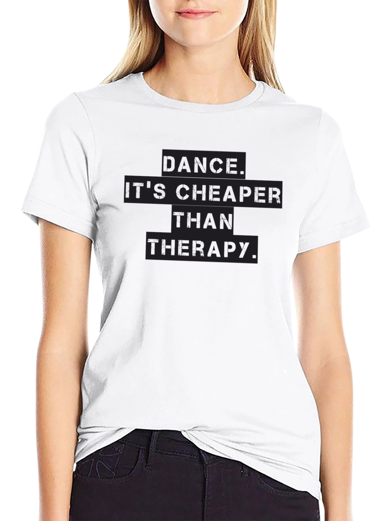 Dance is Cheaper Than Therapy T-Shirt