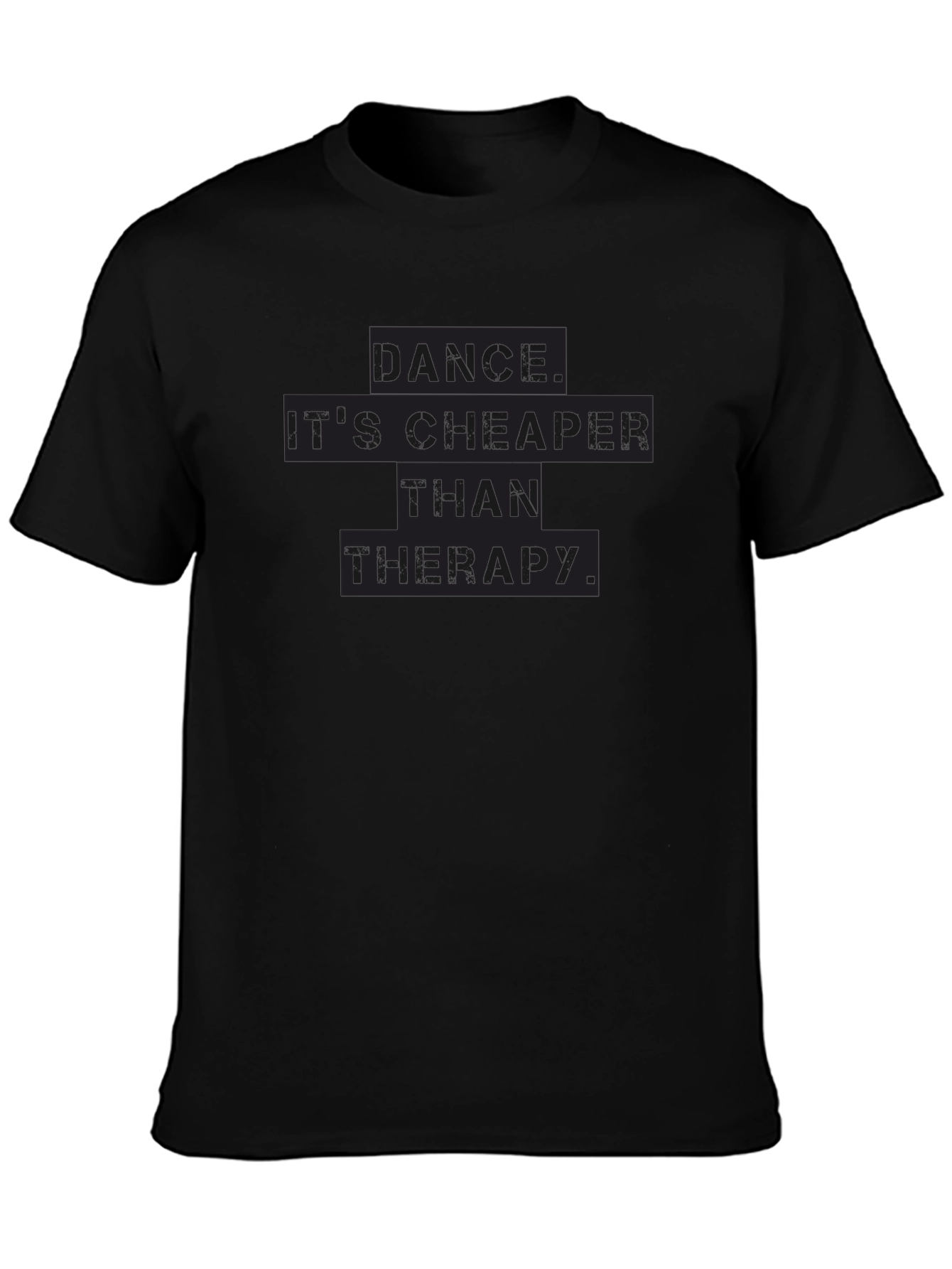 Dance is Cheaper Than Therapy T-Shirt