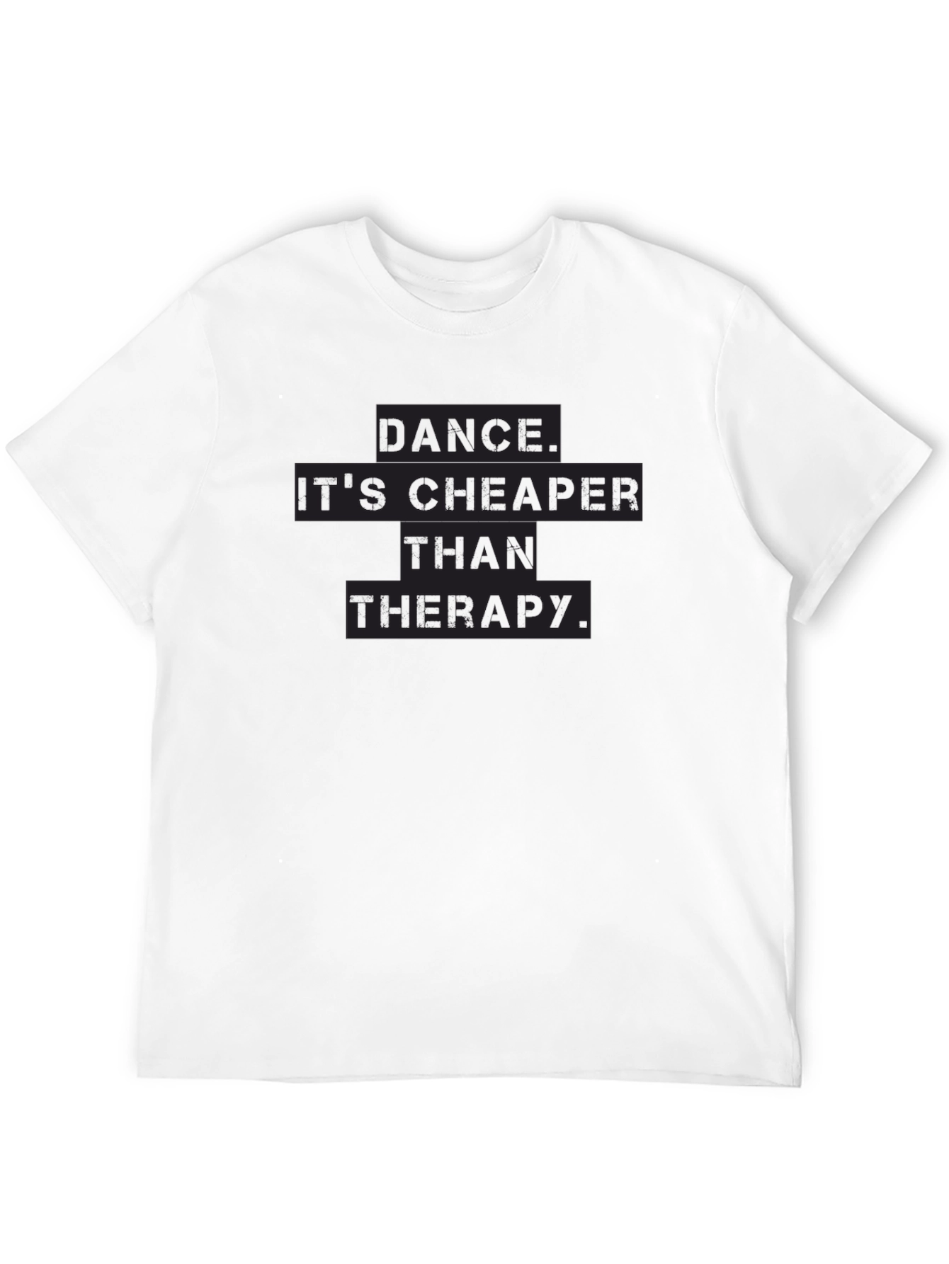 Dance is Cheaper Than Therapy T-Shirt