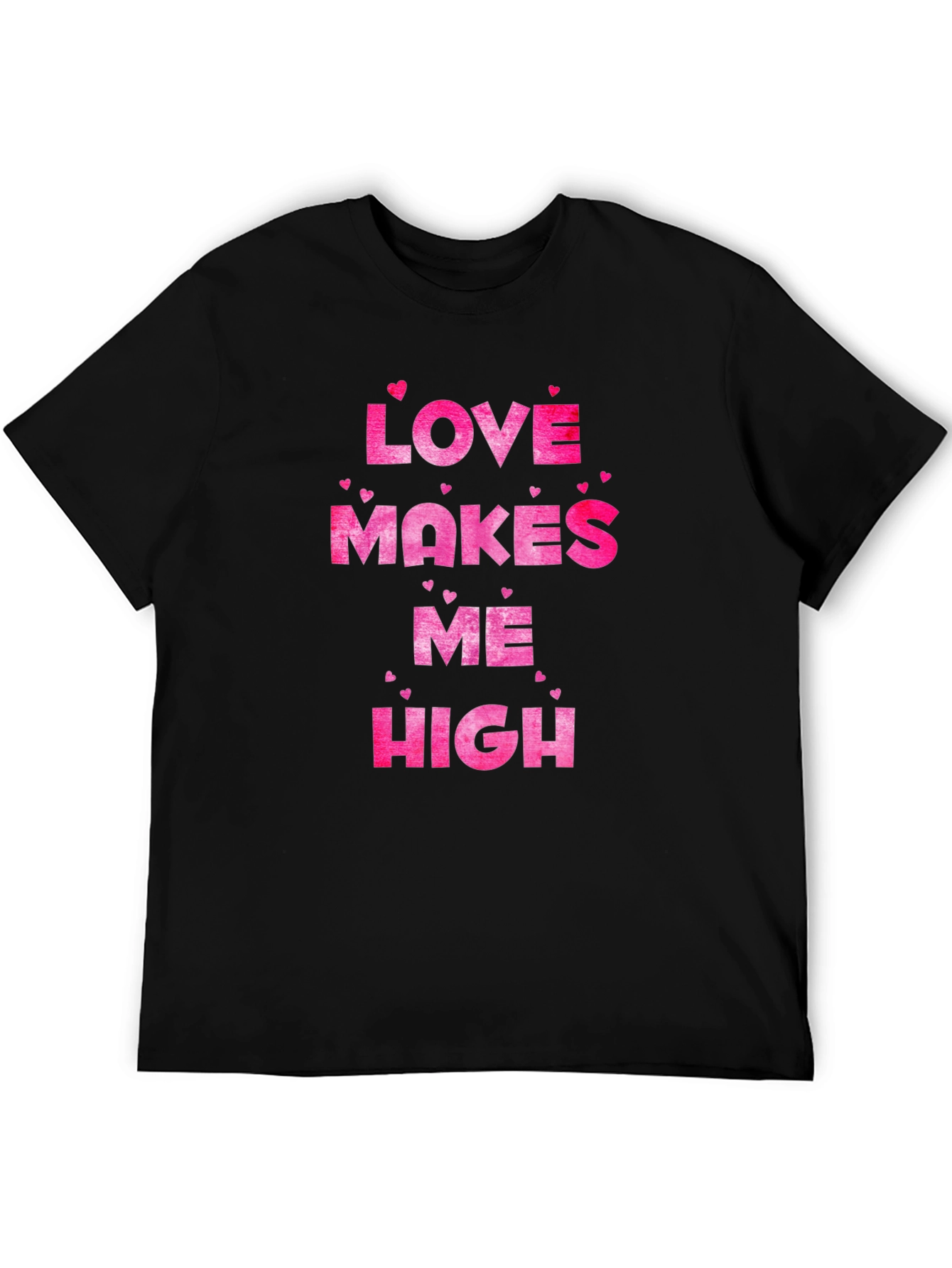 Love Makes Me High Valentines Day T-Shirt