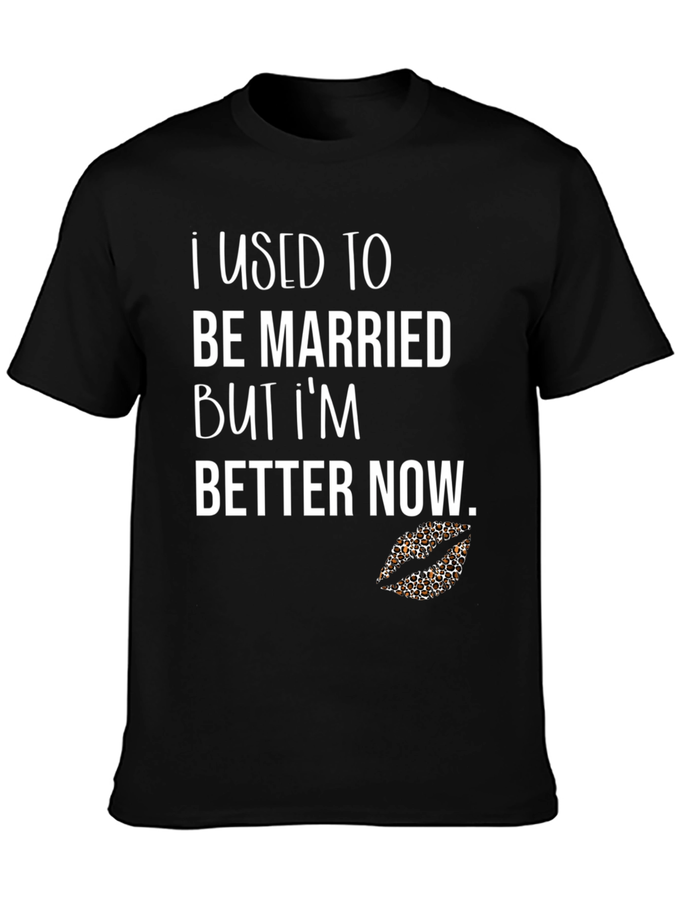 Funny Divorcee Graphic T-Shirt - Better Now!