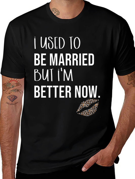 Funny Divorcee Graphic T-Shirt - Better Now!
