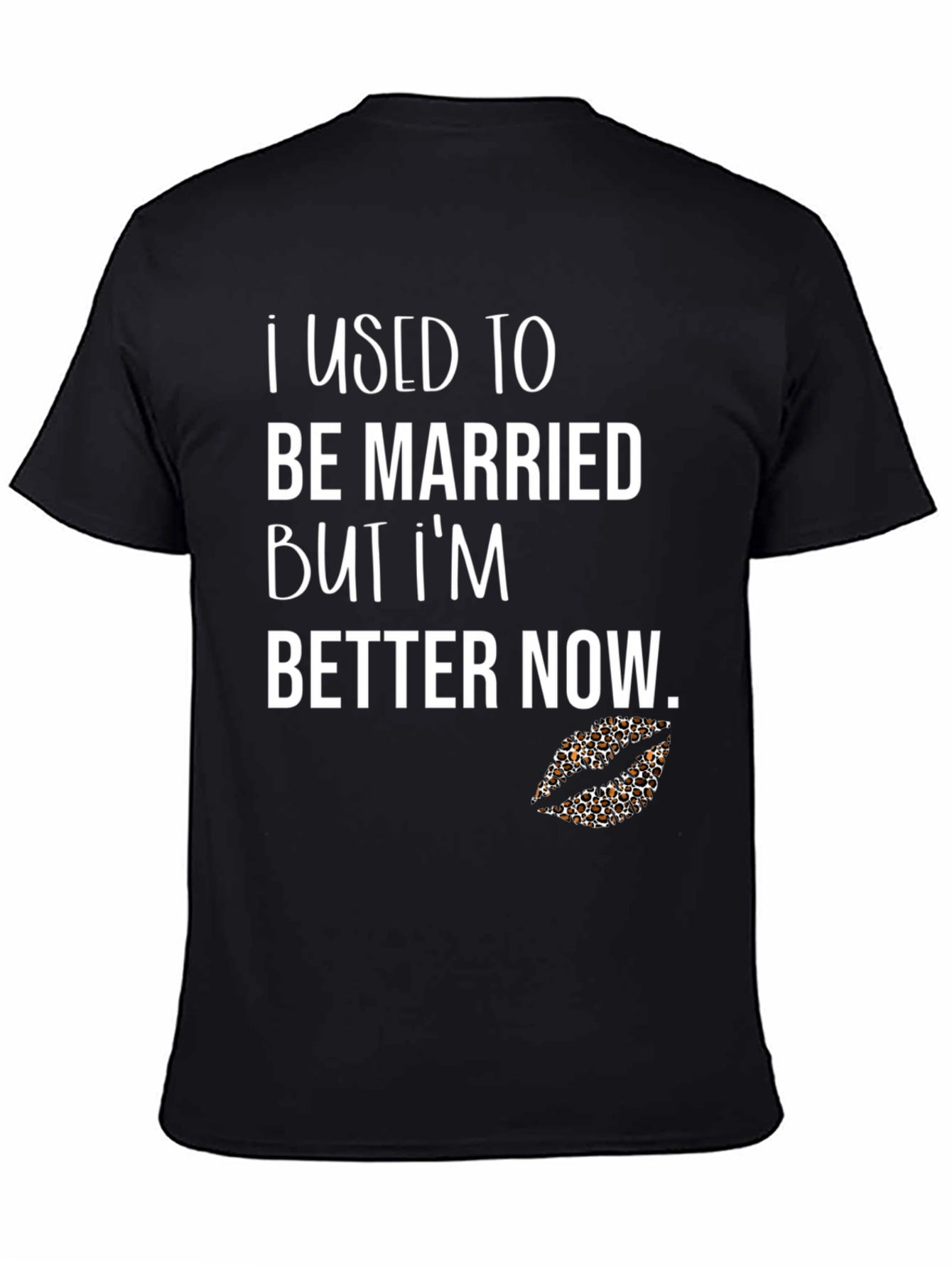 Funny Divorcee Graphic T-Shirt - Better Now!