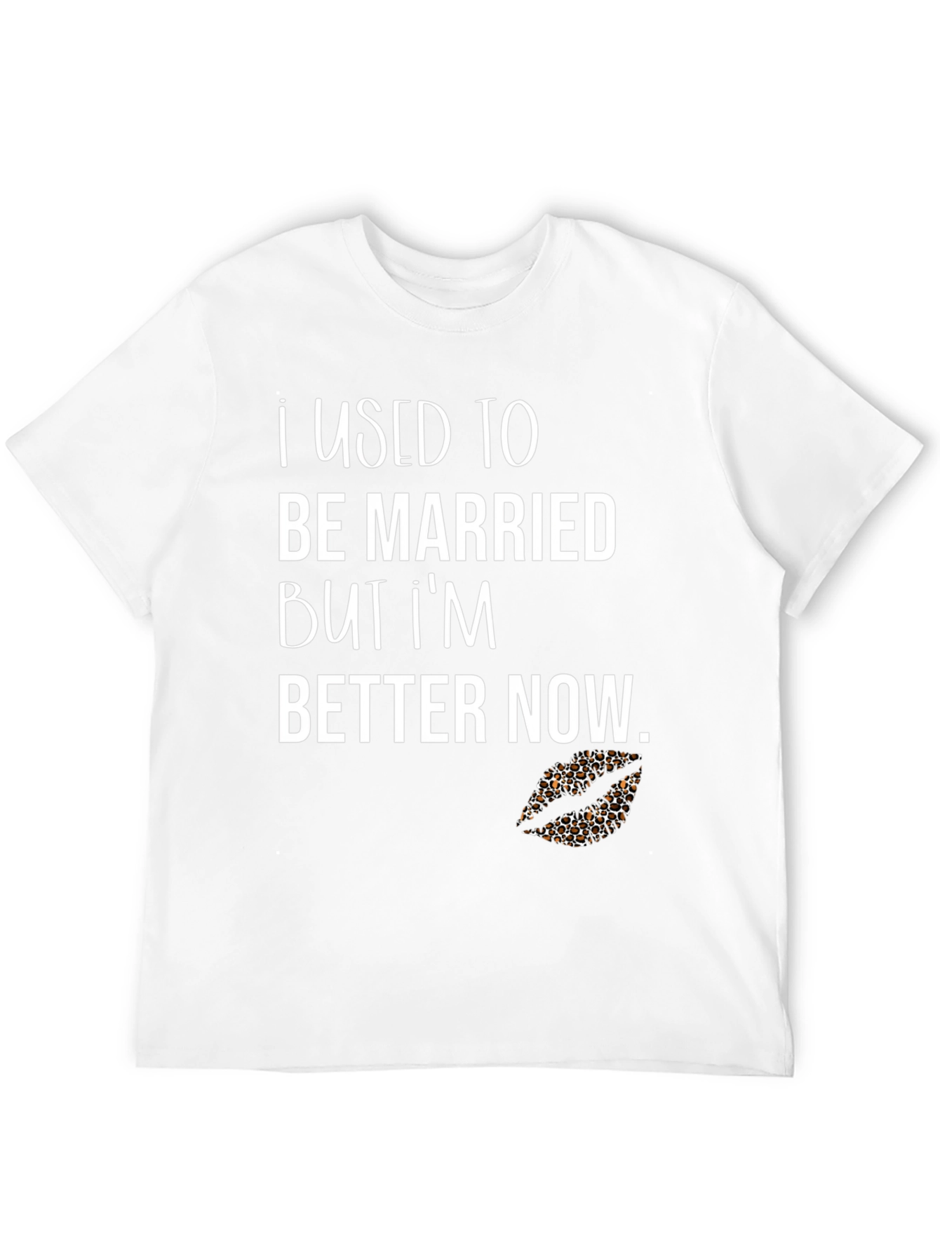 Funny Divorcee Graphic T-Shirt - Better Now!