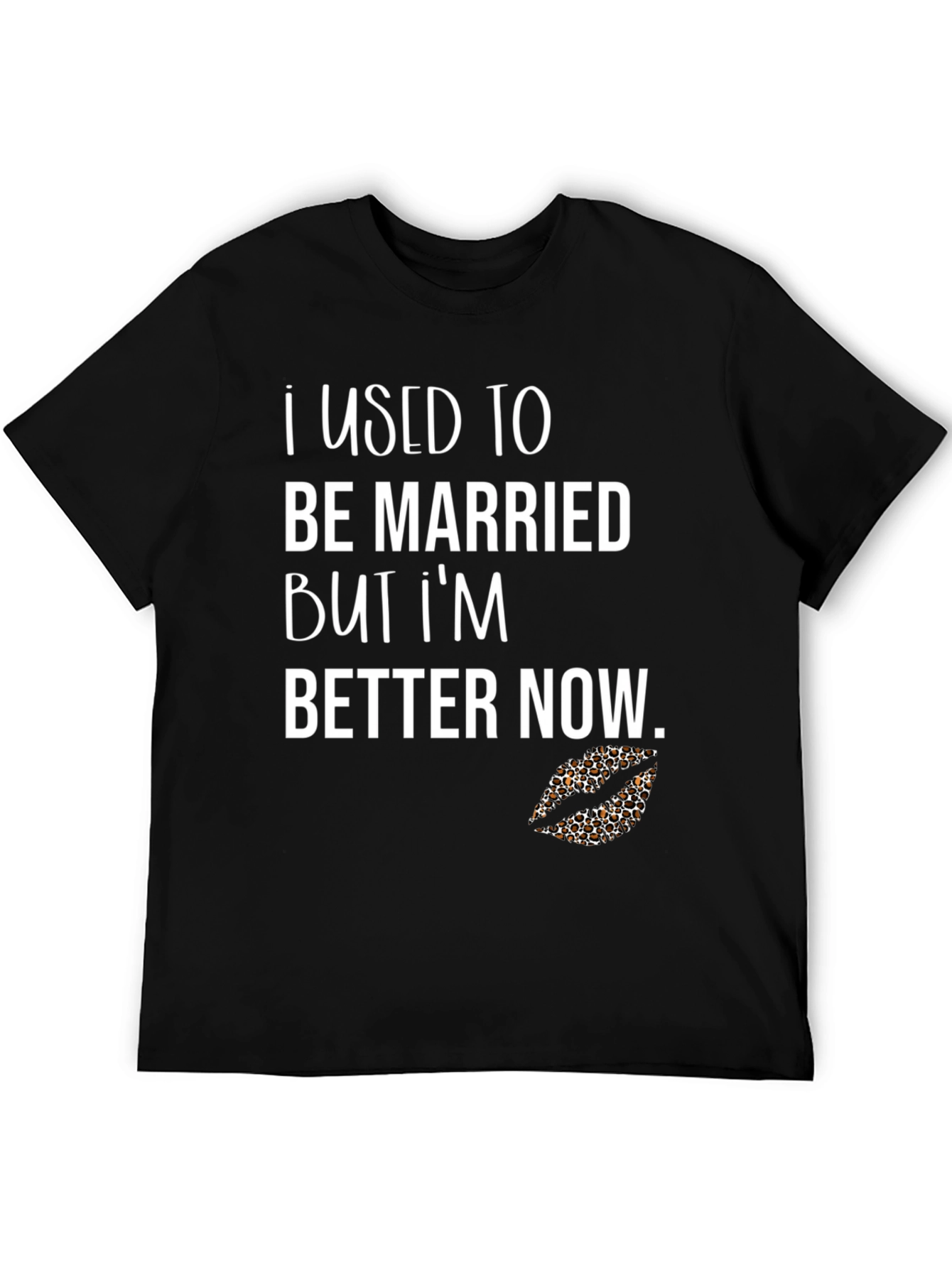 Funny Divorcee Graphic T-Shirt - Better Now!