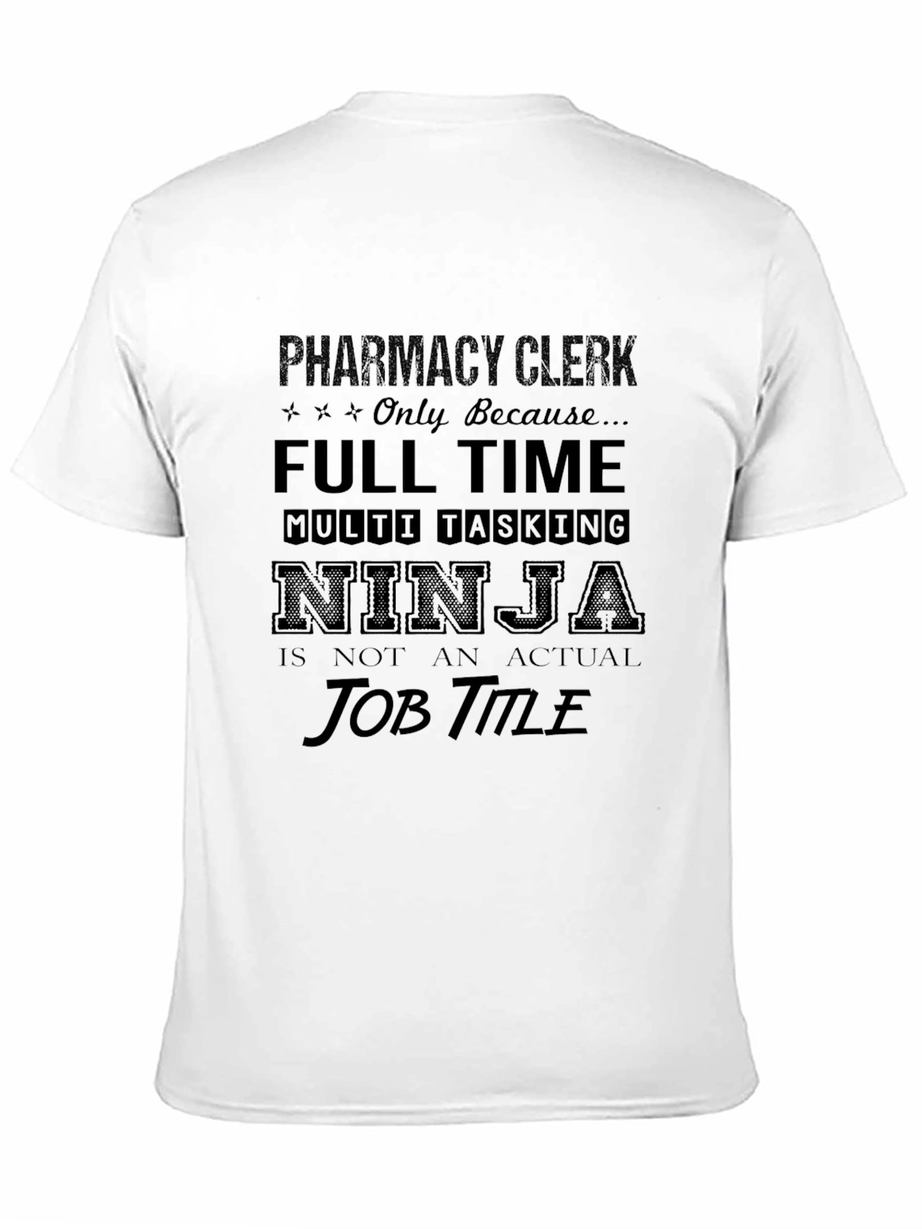 Pharmacy Clerk T-Shirt - Full Time Ninja