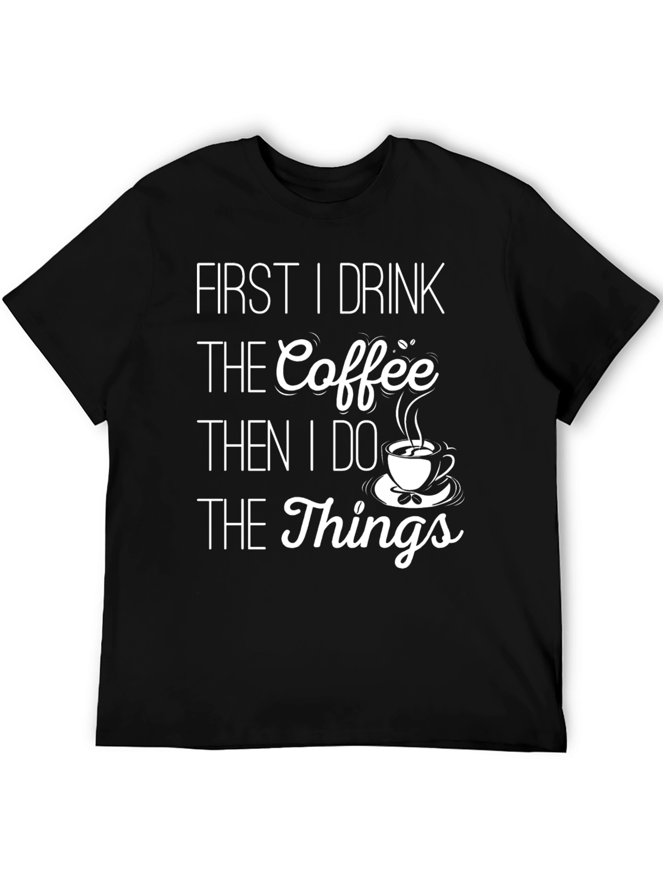 Coffee First T-Shirt - Funny Caffeine Lover Tee