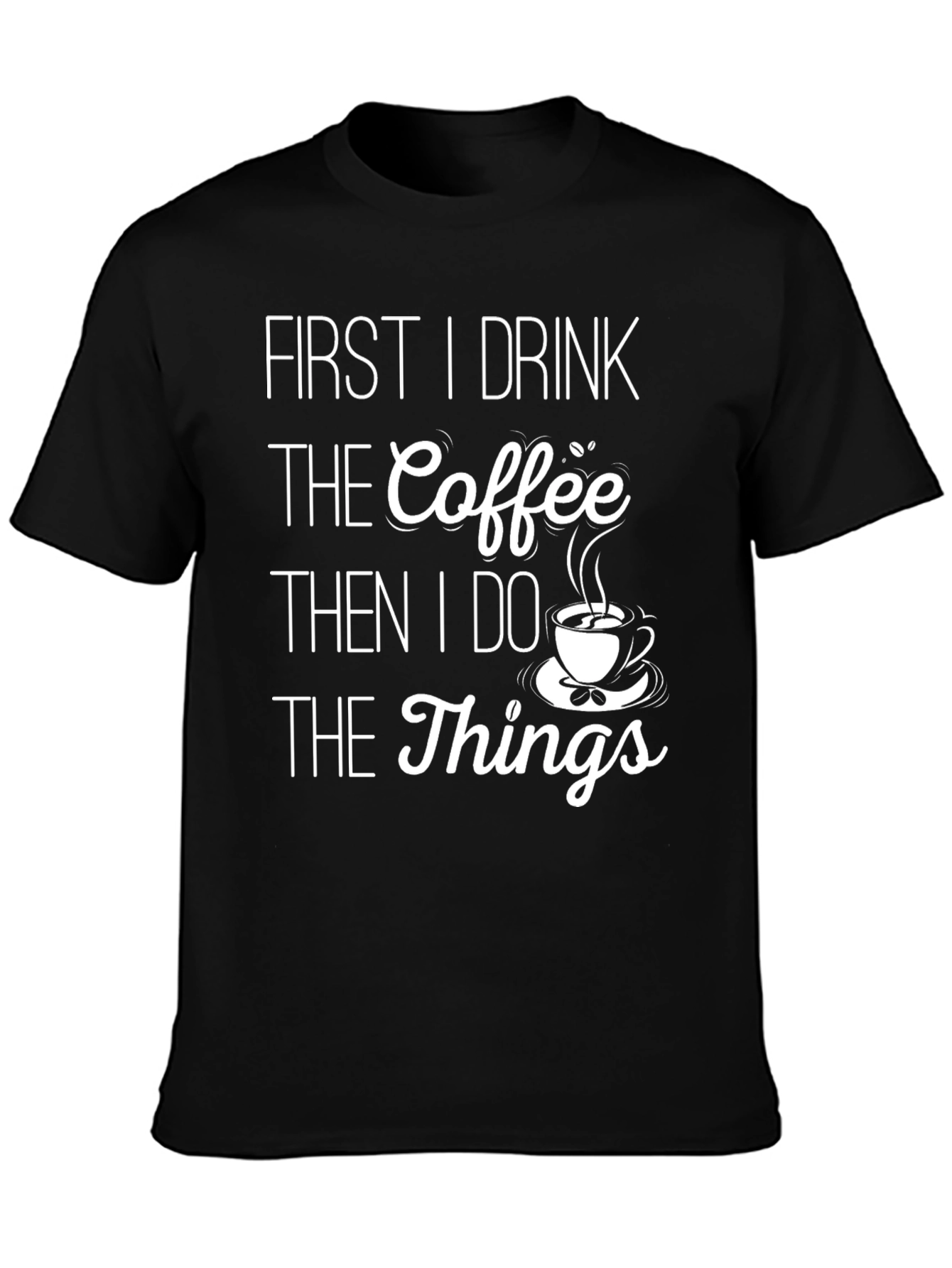 Coffee First T-Shirt - Funny Caffeine Lover Tee