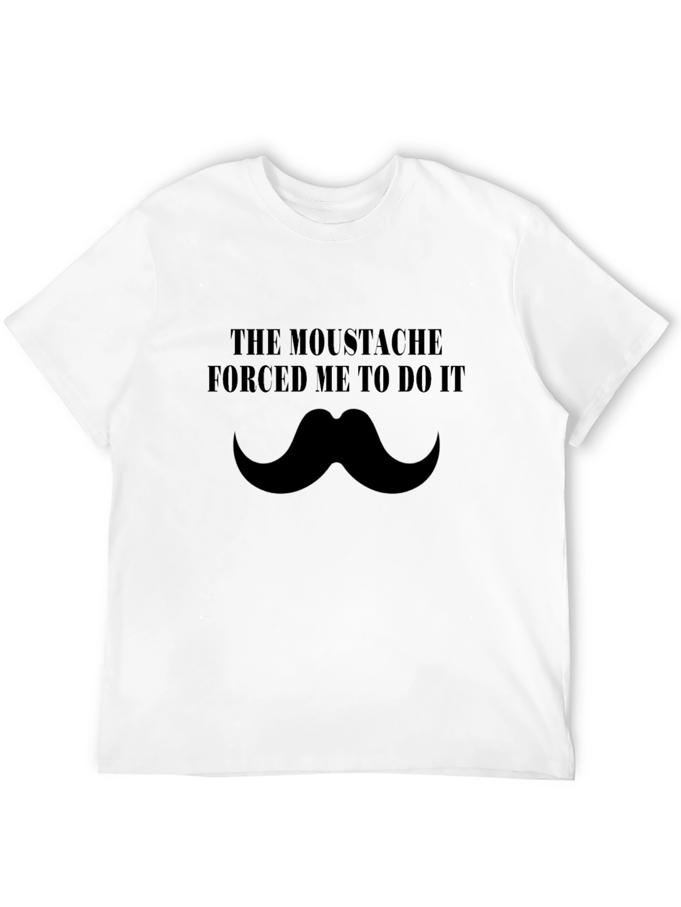 The Moustache Made Me Do It Black T-Shirt