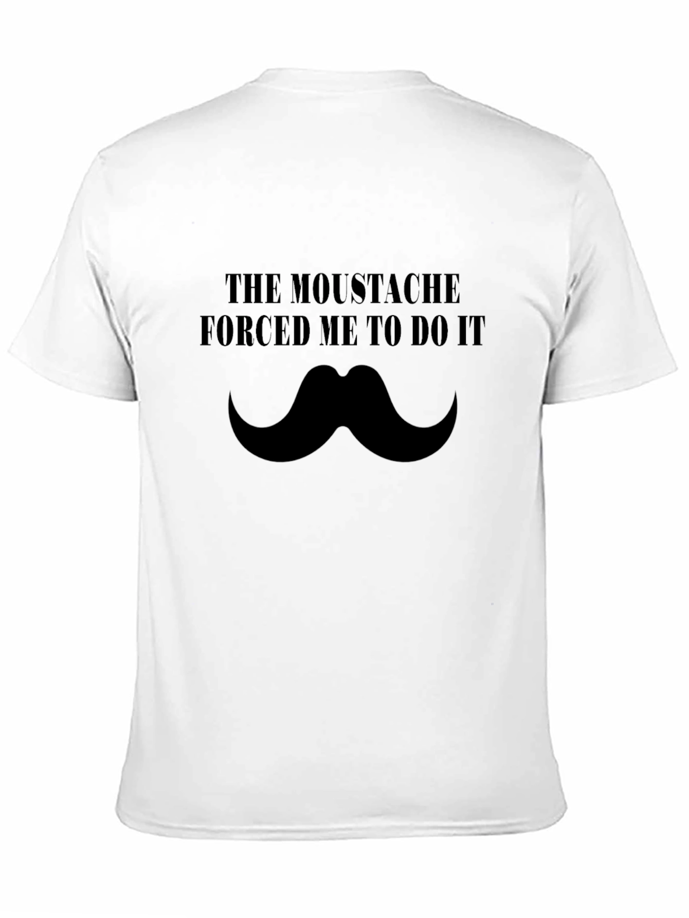 The Moustache Made Me Do It Black T-Shirt