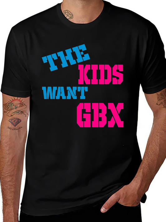 The Kids Want GBX Graphic Tee - Trendy & Bold Statement Shirt