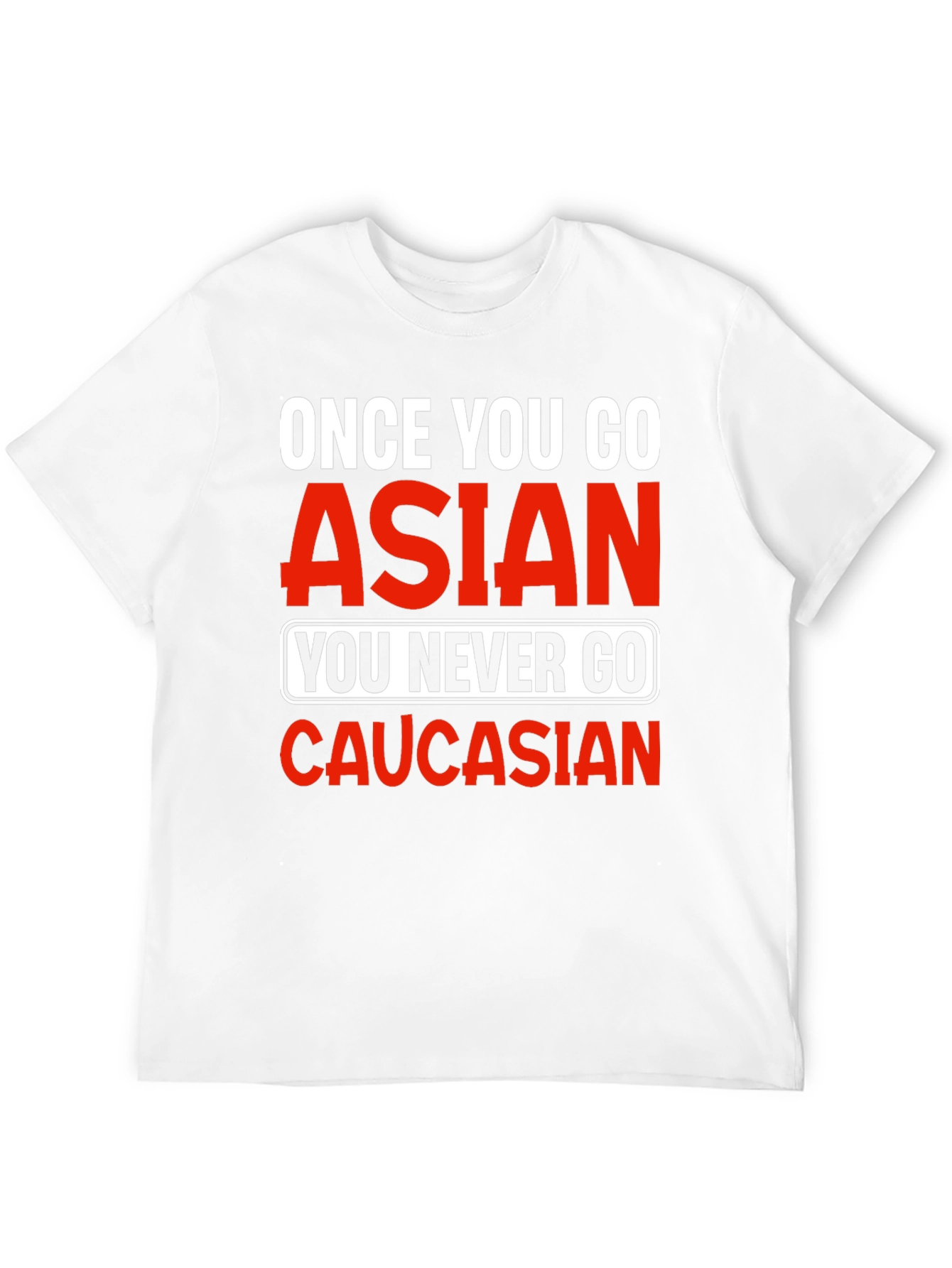 Once You Go Asian T-Shirt - Funny Novelty Tee