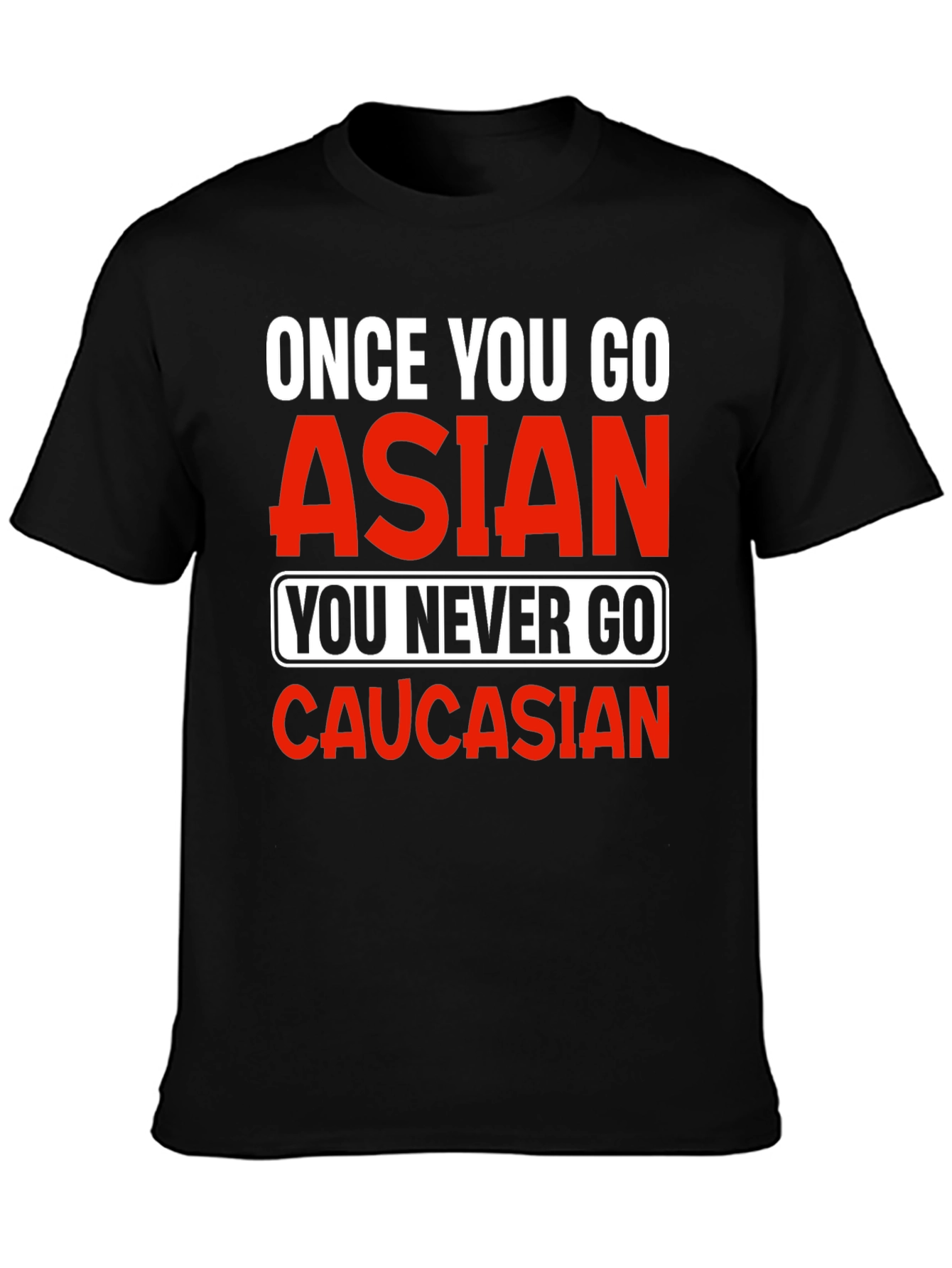 Once You Go Asian T-Shirt - Funny Novelty Tee