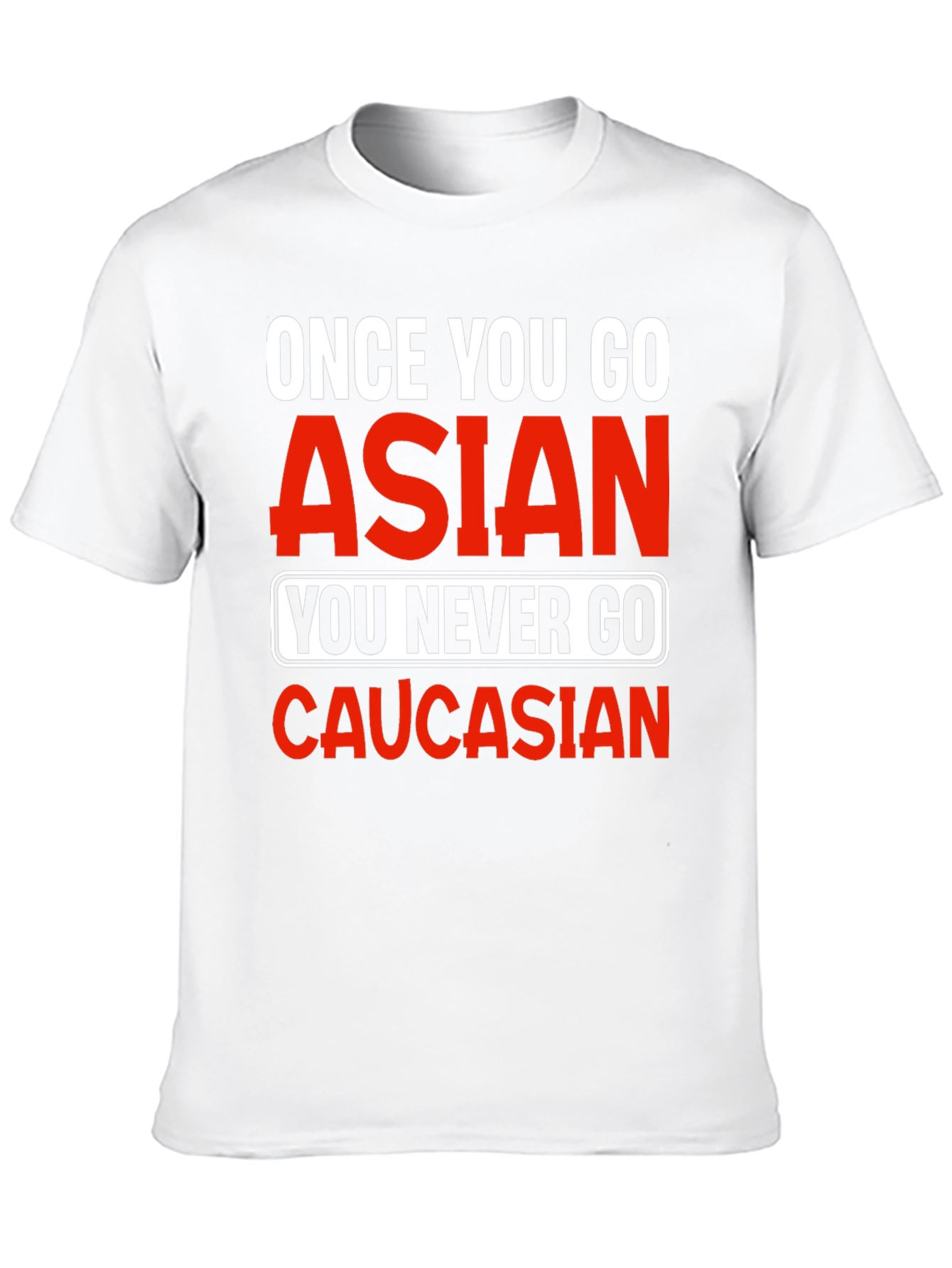 Once You Go Asian T-Shirt - Funny Novelty Tee