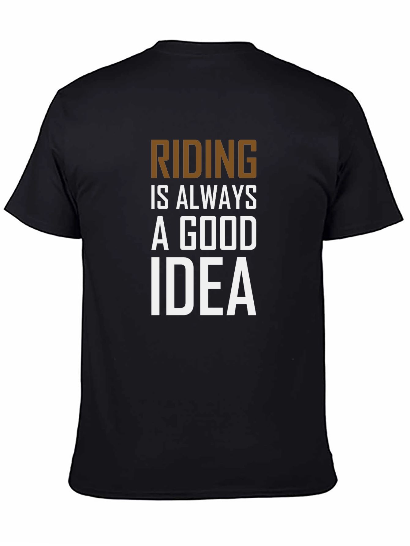 Riding is Always a Good Idea T-Shirt