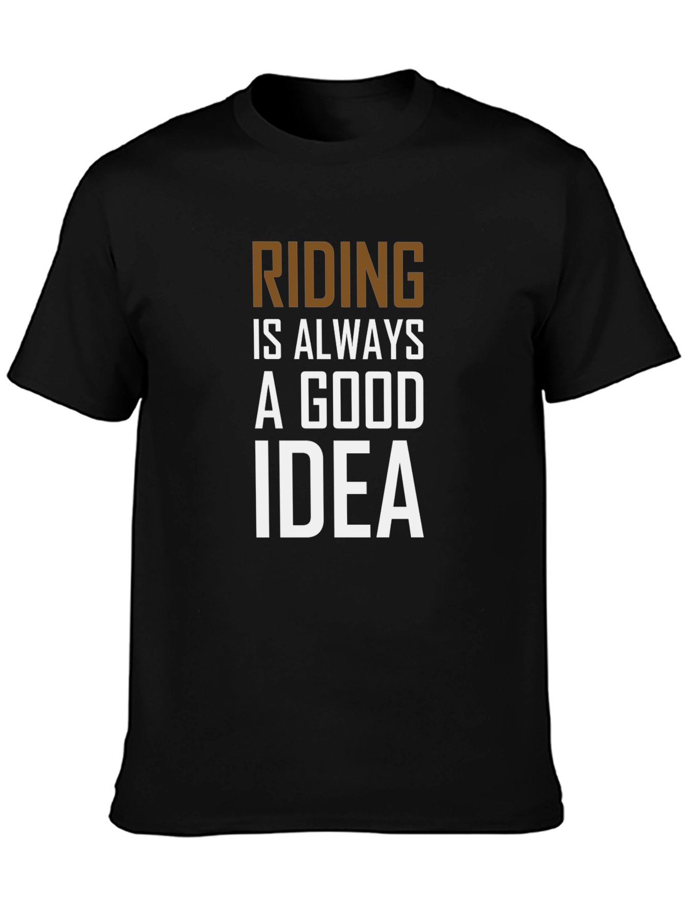 Riding is Always a Good Idea T-Shirt